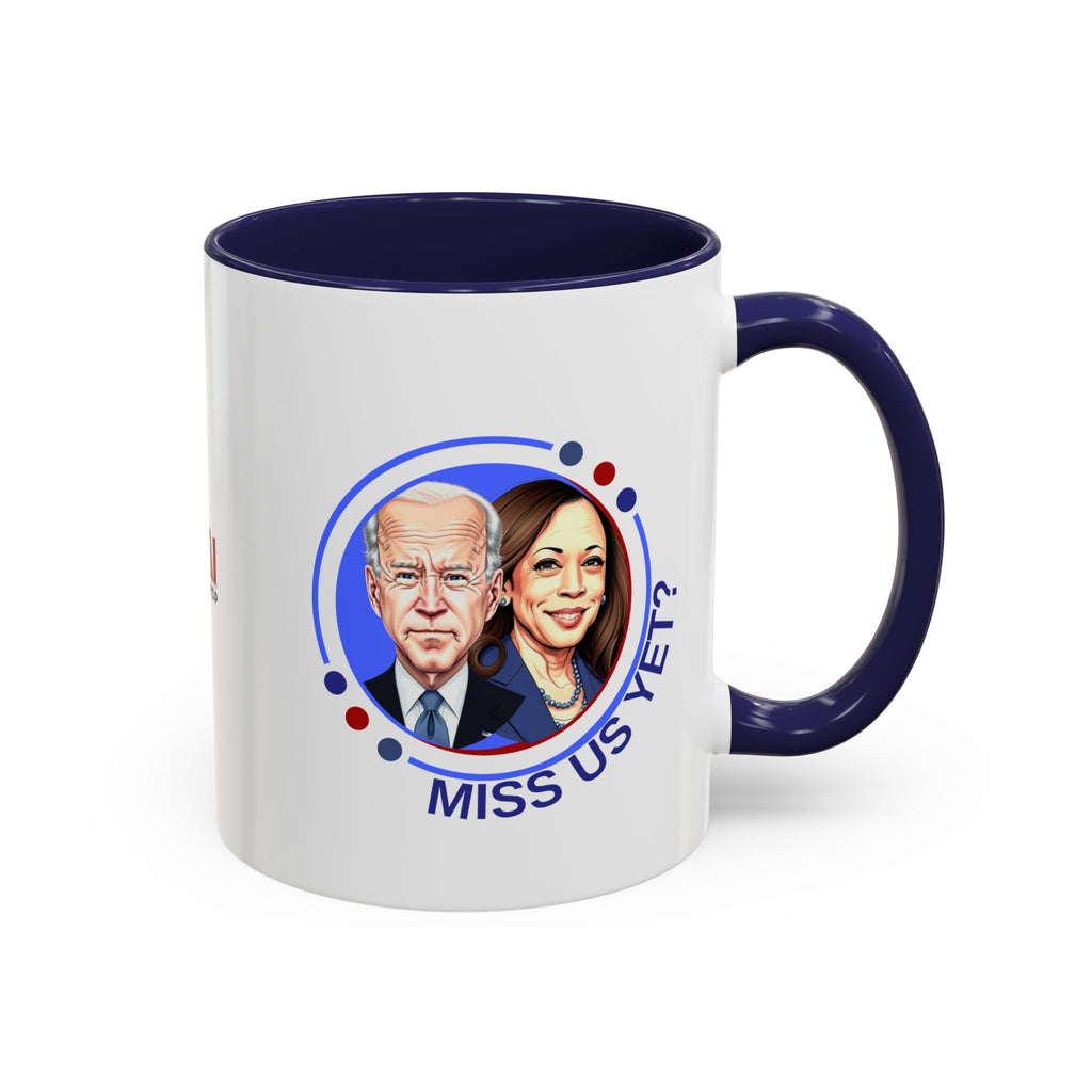 Political Humor Coffee Mug - "Miss Us Yet?" - 11/15oz Accent Mug