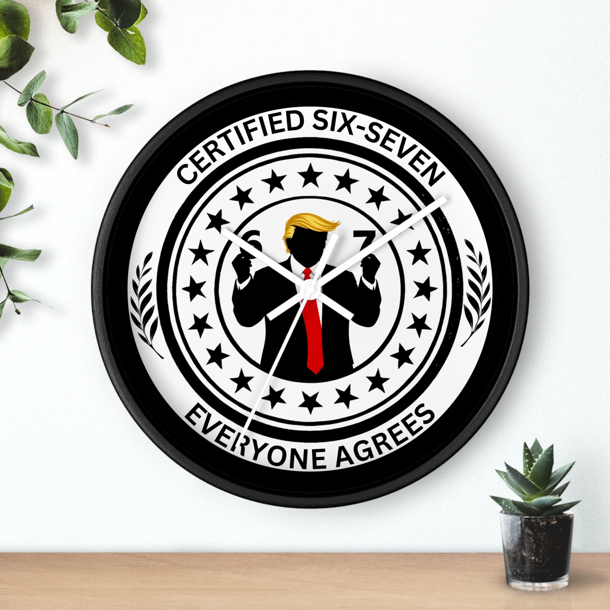 Certified Six-Seven Wall Clock — Everyone Agrees Political Parody Decor