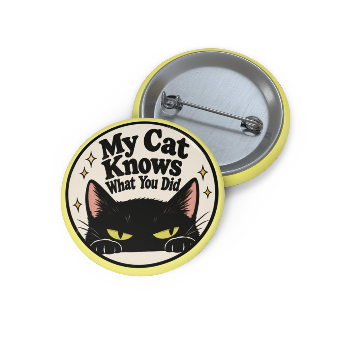 My Cat Knows What You Did Pinback Button | Funny Black Cat Pin