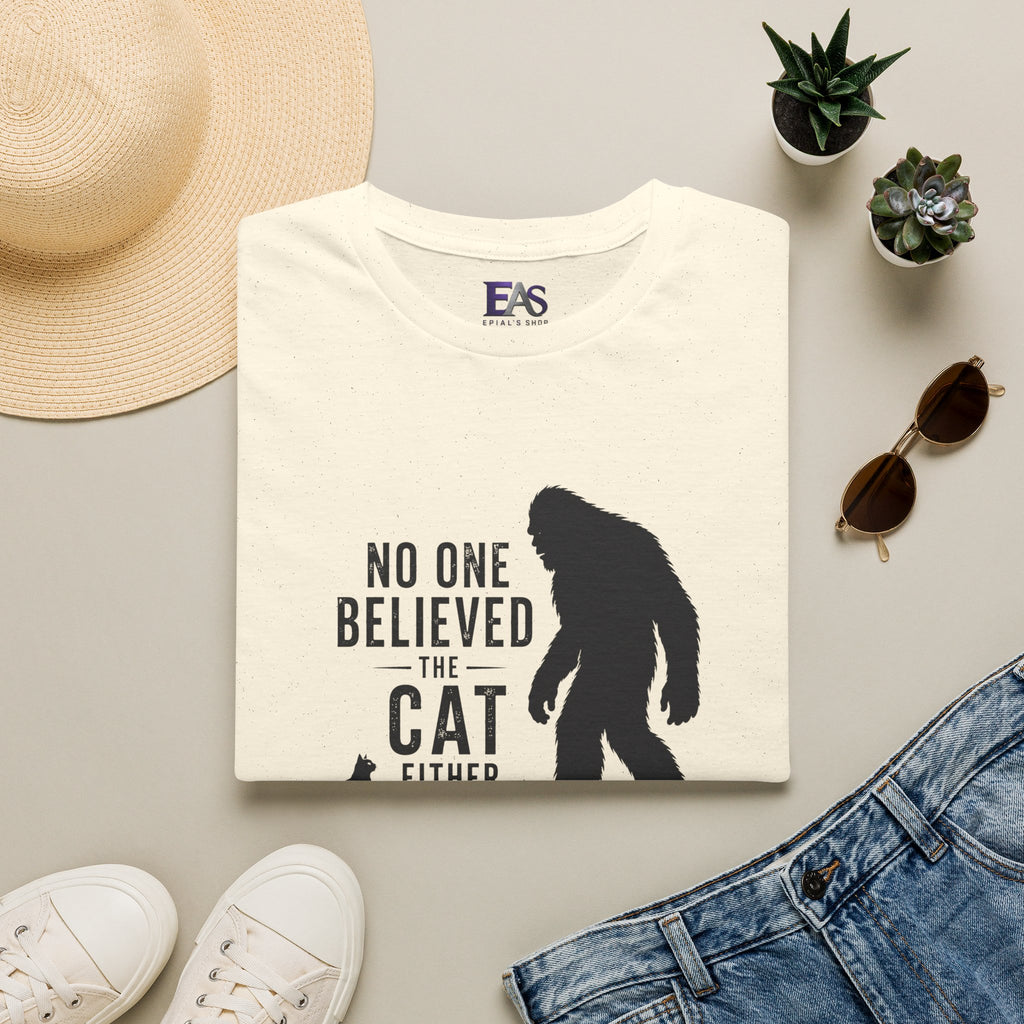 No One Believed the Cat Either T-Shirt