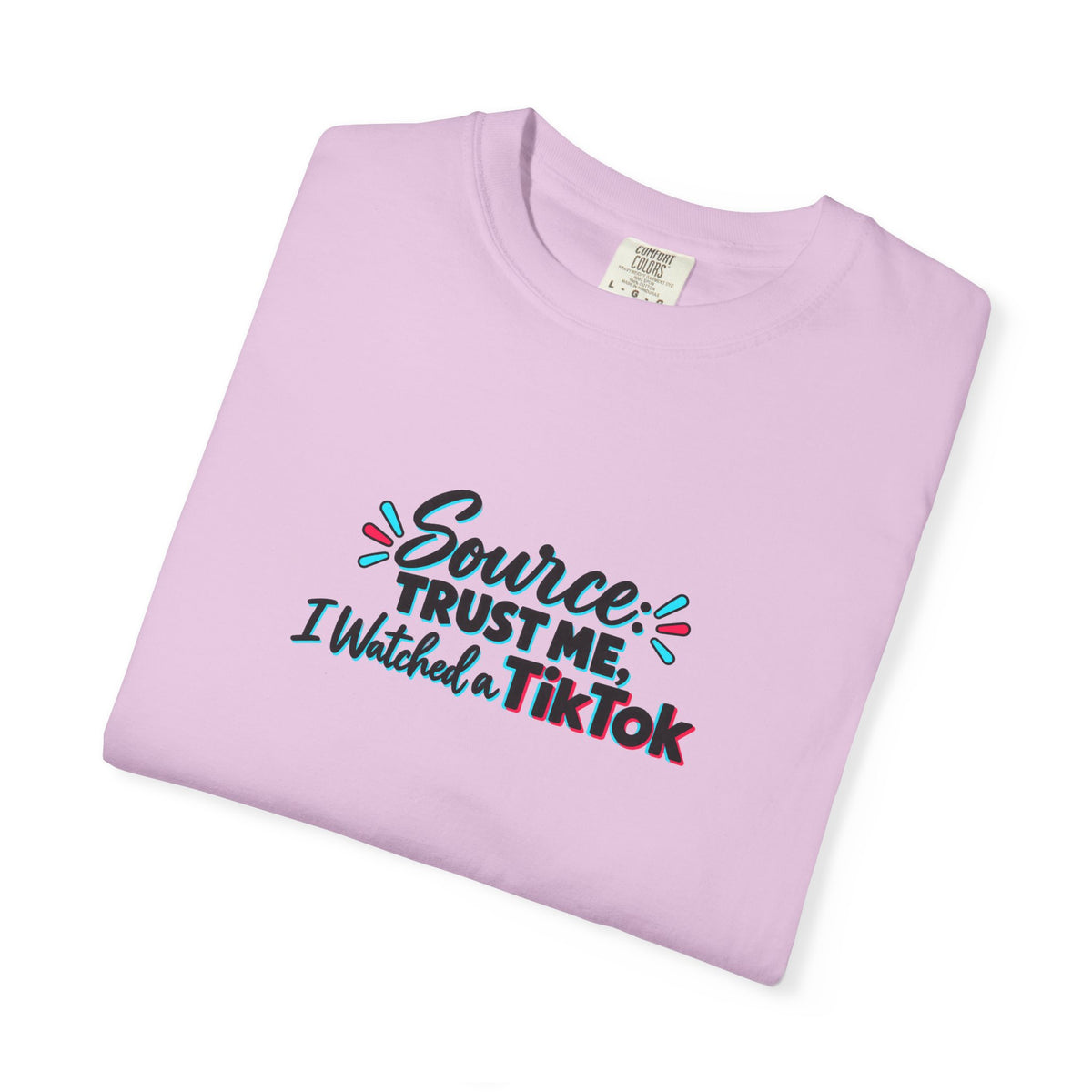 Source: Trust Me, I Watched a TikTok Shirt | Funny Internet Humor Tee