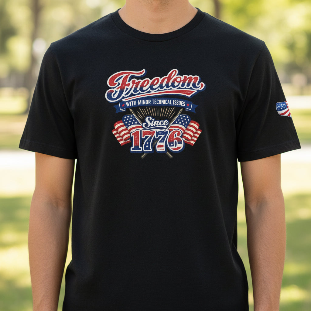 Freedom, With Minor Technical Issues, Since 1776 Patriotic T-Shirt