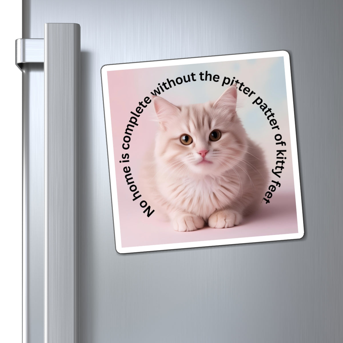 Cute Cat Magnet - 'No Home is Complete Without the Pitter Patter of Kitty Feet'