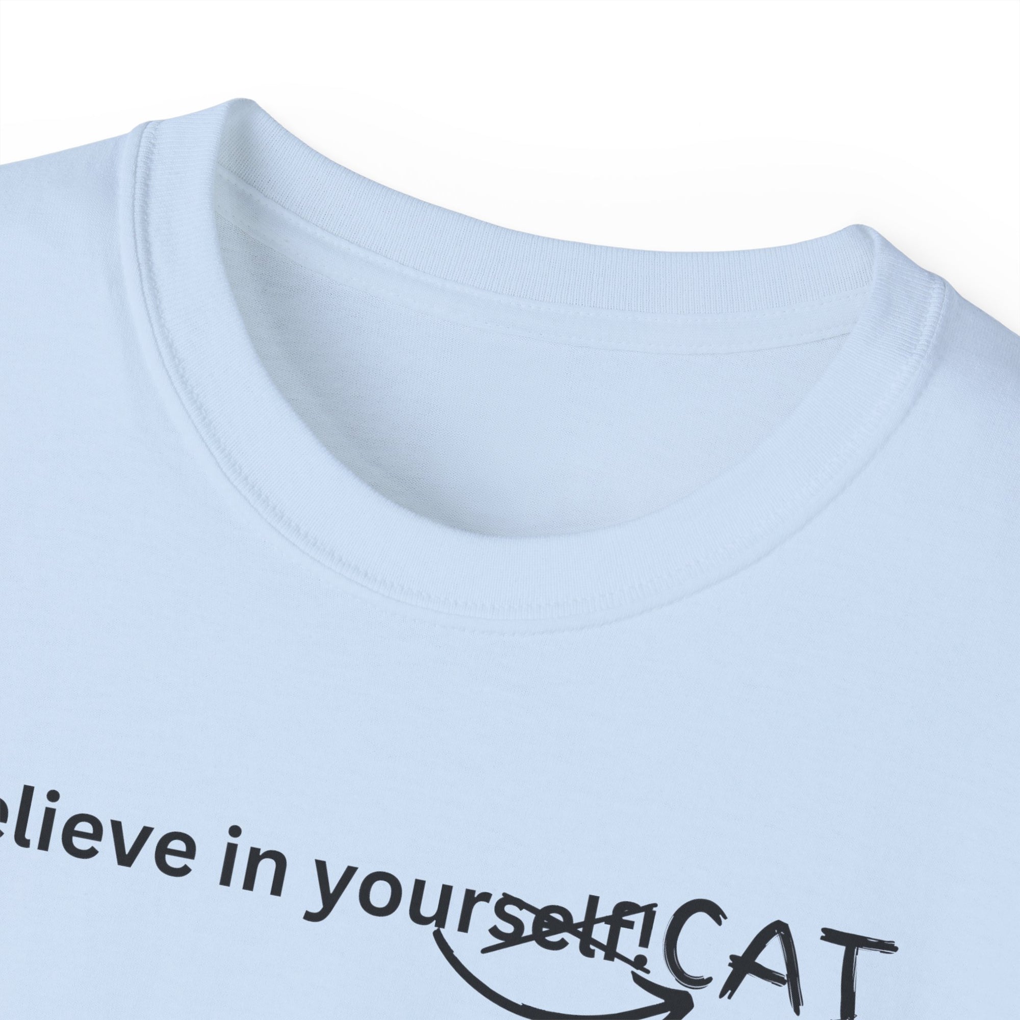 Believe In Your Cat Unisex Ultra Cotton Tee - T - Shirt - Epileptic Al’s Shop