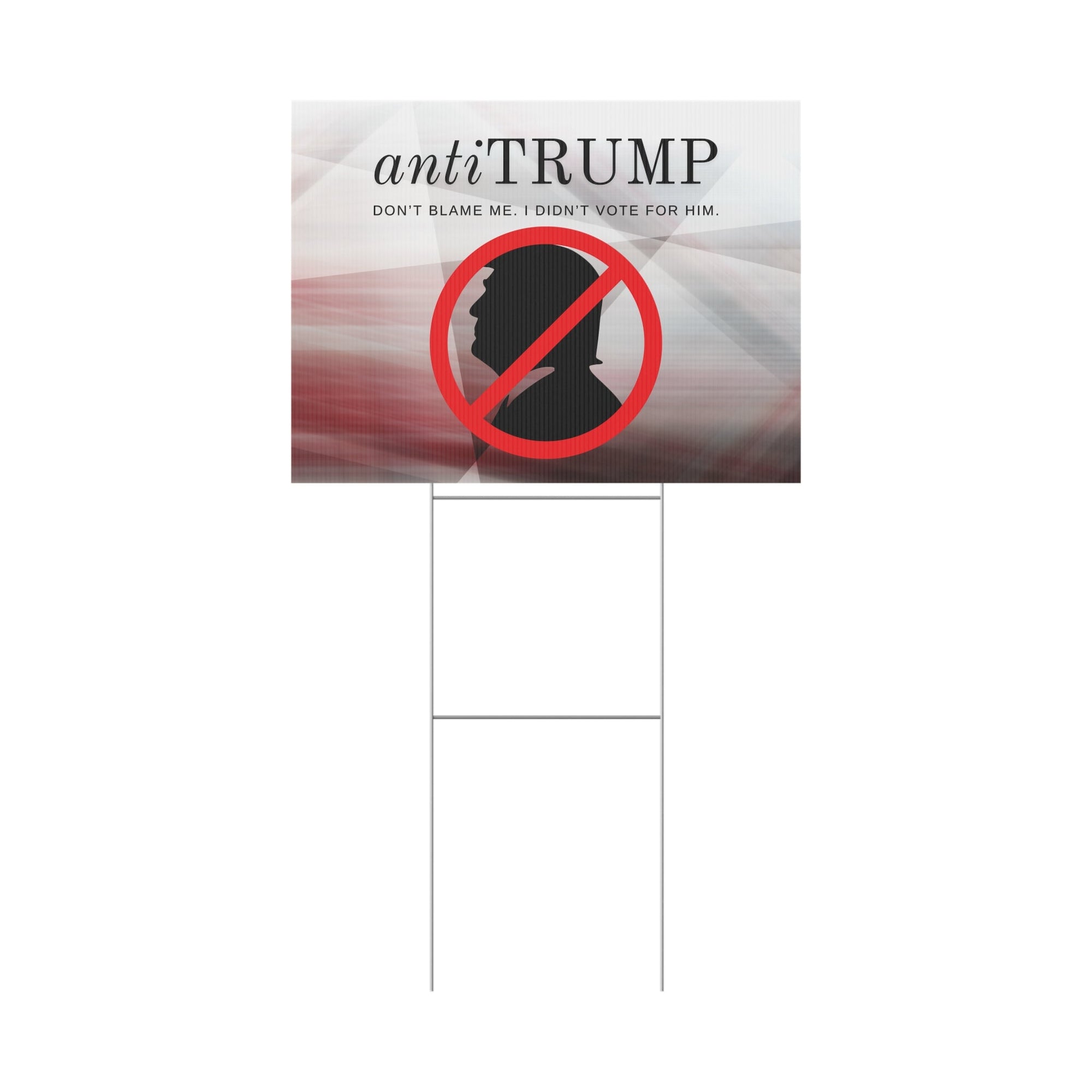 Political Anti-Trump Yard Sign - Don't Blame Me I Didn't Vote for Him Printify