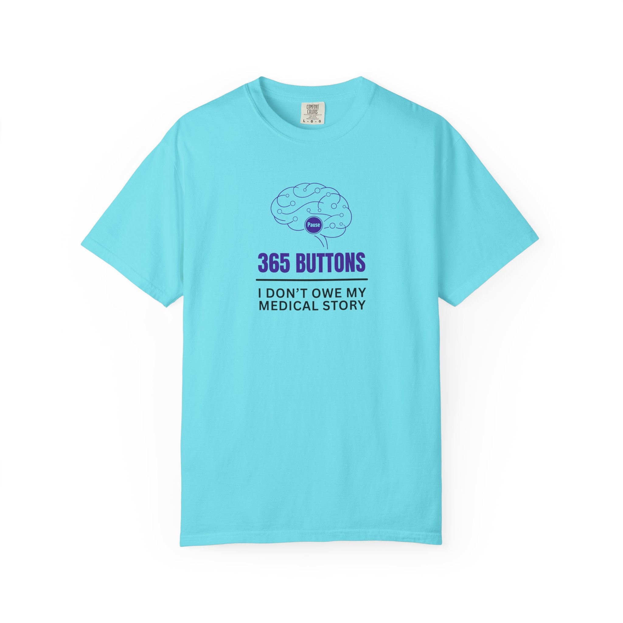 365 Buttons — I Don’t Owe My Medical Story T-Shirt