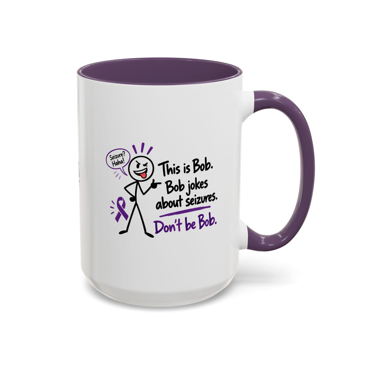 Don’t Be Bob Seizure Joke Mug | Epilepsy Awareness Coffee Mug (11 oz/15 oz)