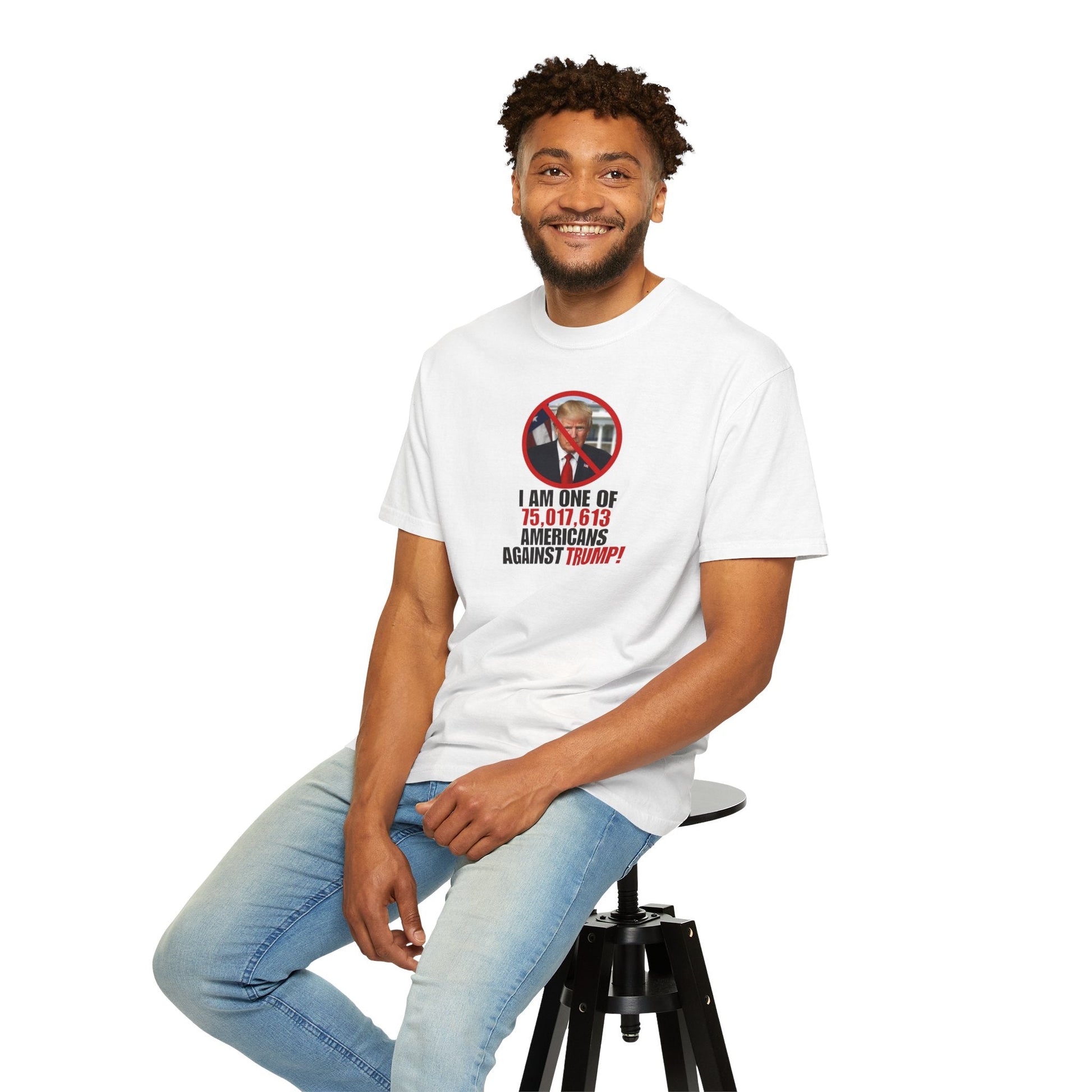 Unisex Garment-Dyed T-Shirt - ‘I Am One of 75,017,613 Americans Against Trump’ Printify