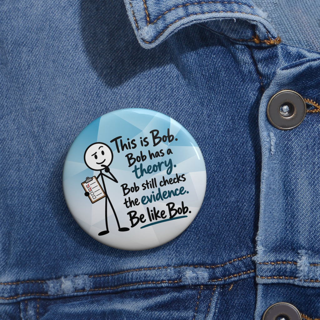 Be Like Bob Check the Evidence True Crime Pin Button