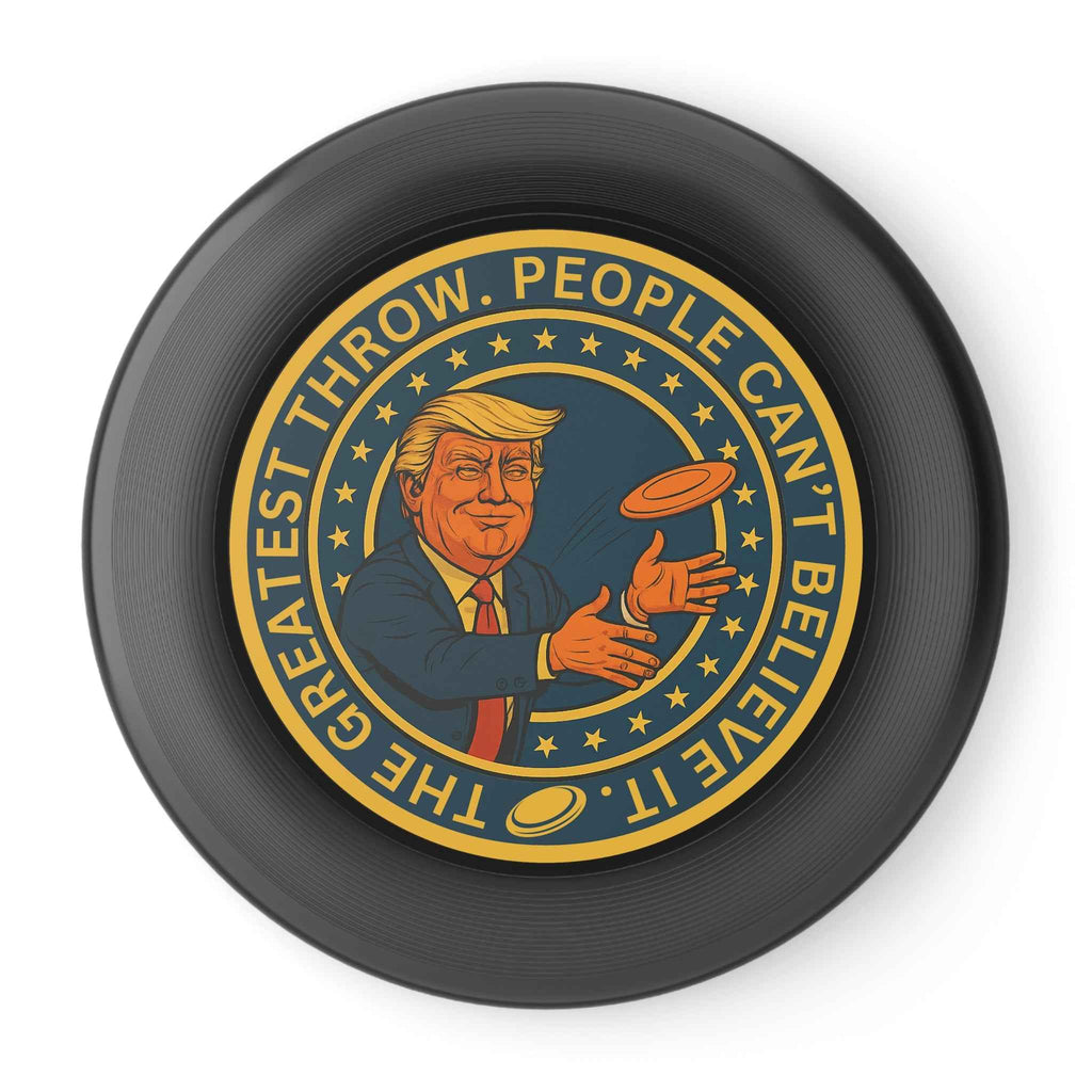 Political Parody Flying Disc – “The Greatest Throw. People Can’t Believe It.”