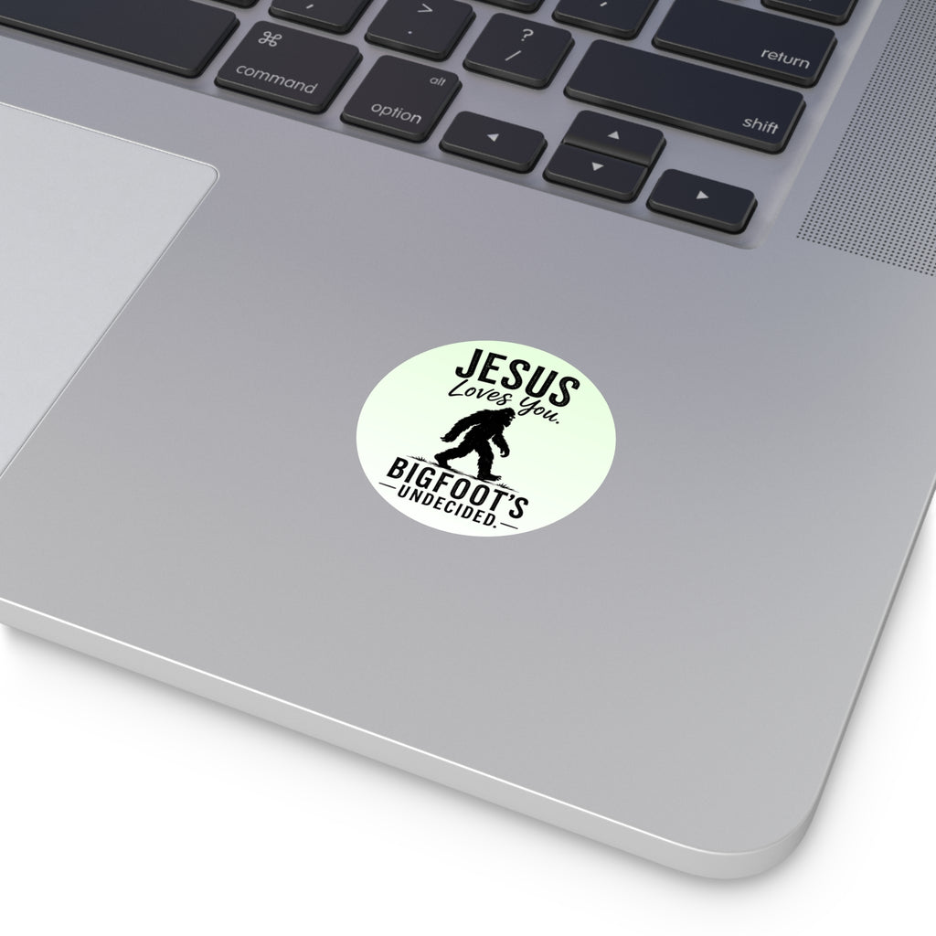 Jesus Loves You. Bigfoot’s Undecided. Vinyl Sticker