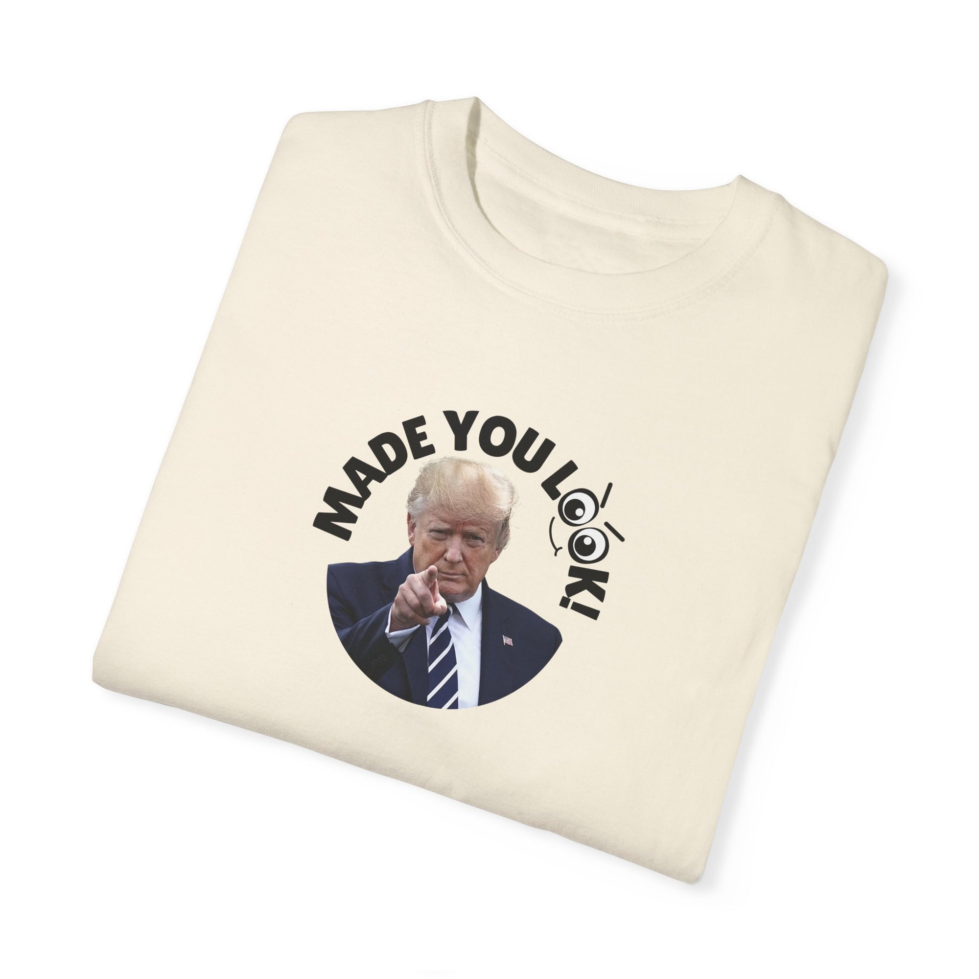 Unisex Garment-Dyed T-Shirt with 'Made You Look!' Design