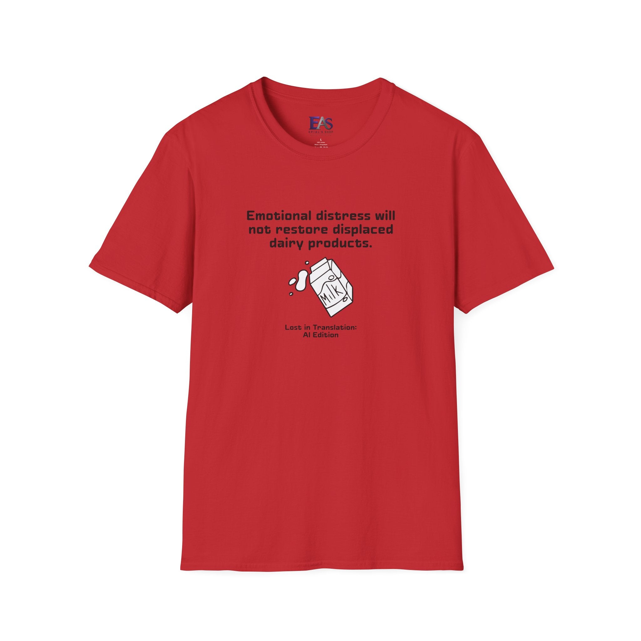 AI Translation: Emotional Distress Will Not Restore Displaced Dairy Products T-Shirt