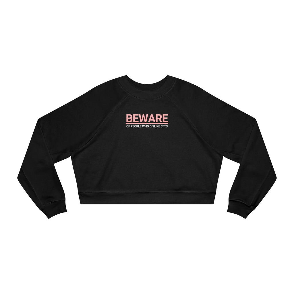Trendy Cropped Fleece Pullover - Beware of People Who Dislike Cats