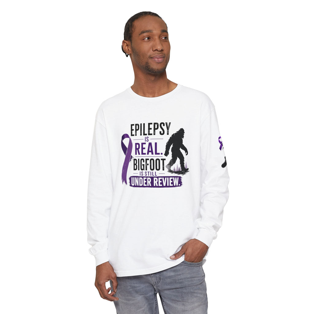 Epilepsy Is Real. Bigfoot Is Still Under Review. Long Sleeve Shirt