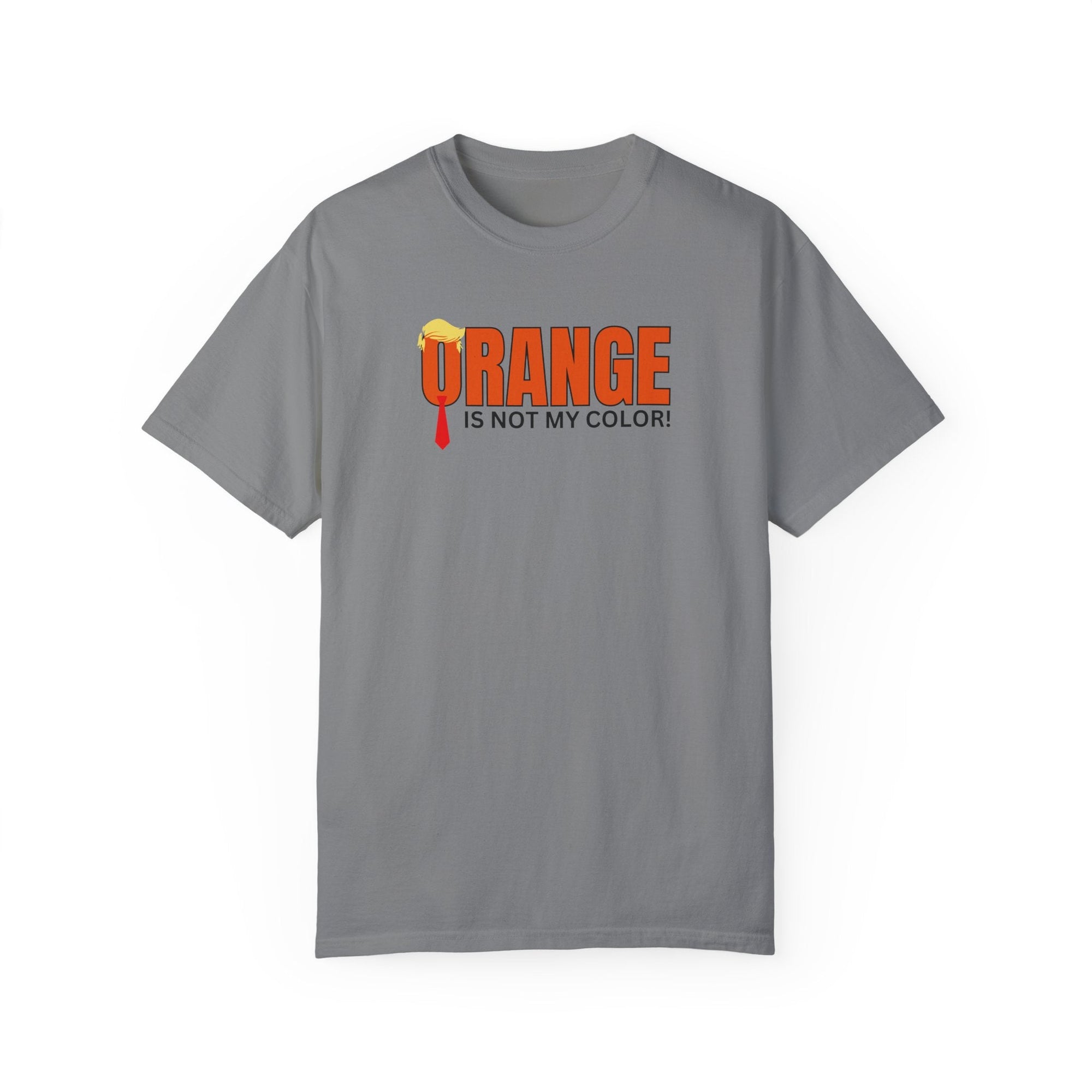 Orange Is Not My Color Unisex Garment-Dyed T-Shirt Printify