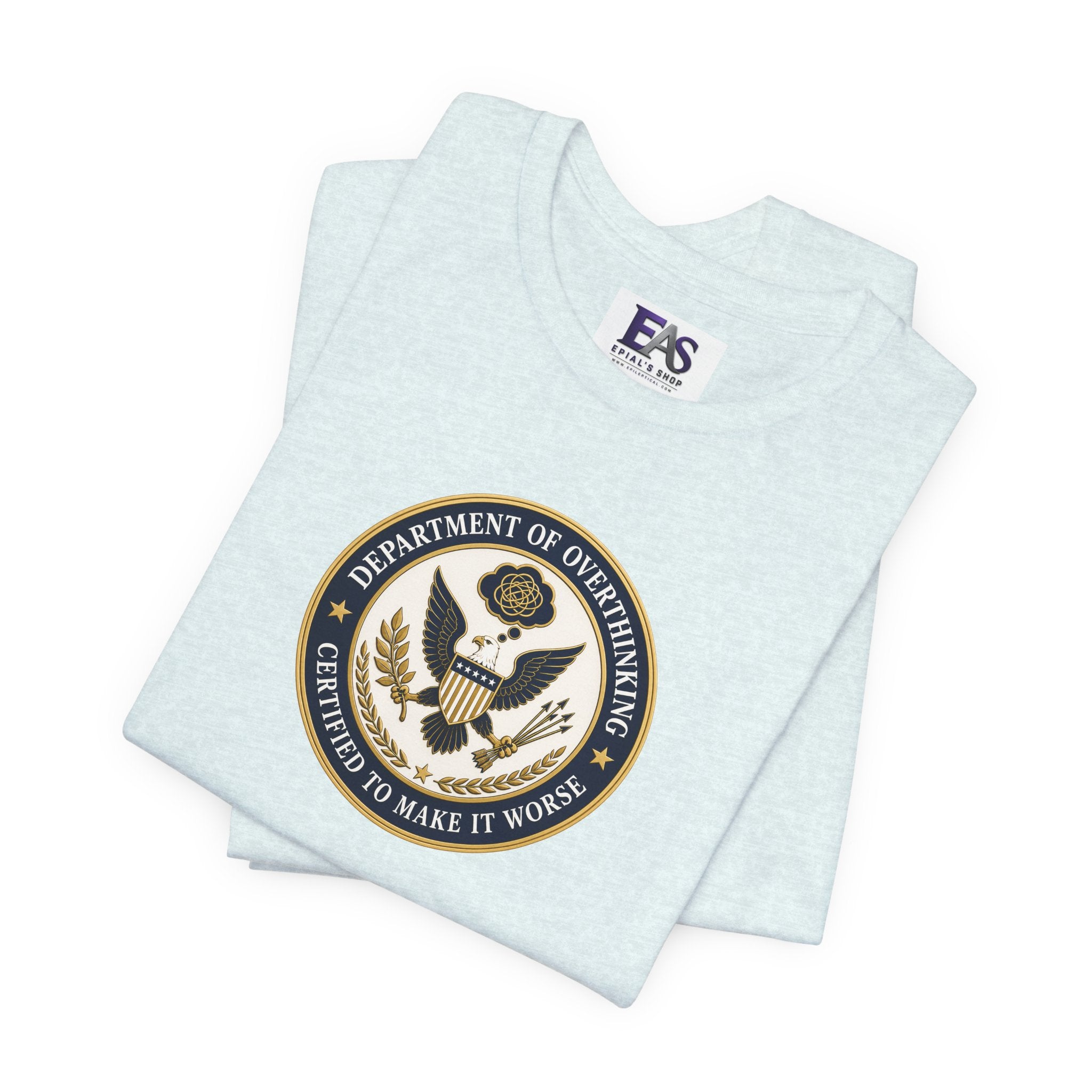 Department of Overthinking Certified to Make It Worse T-Shirt