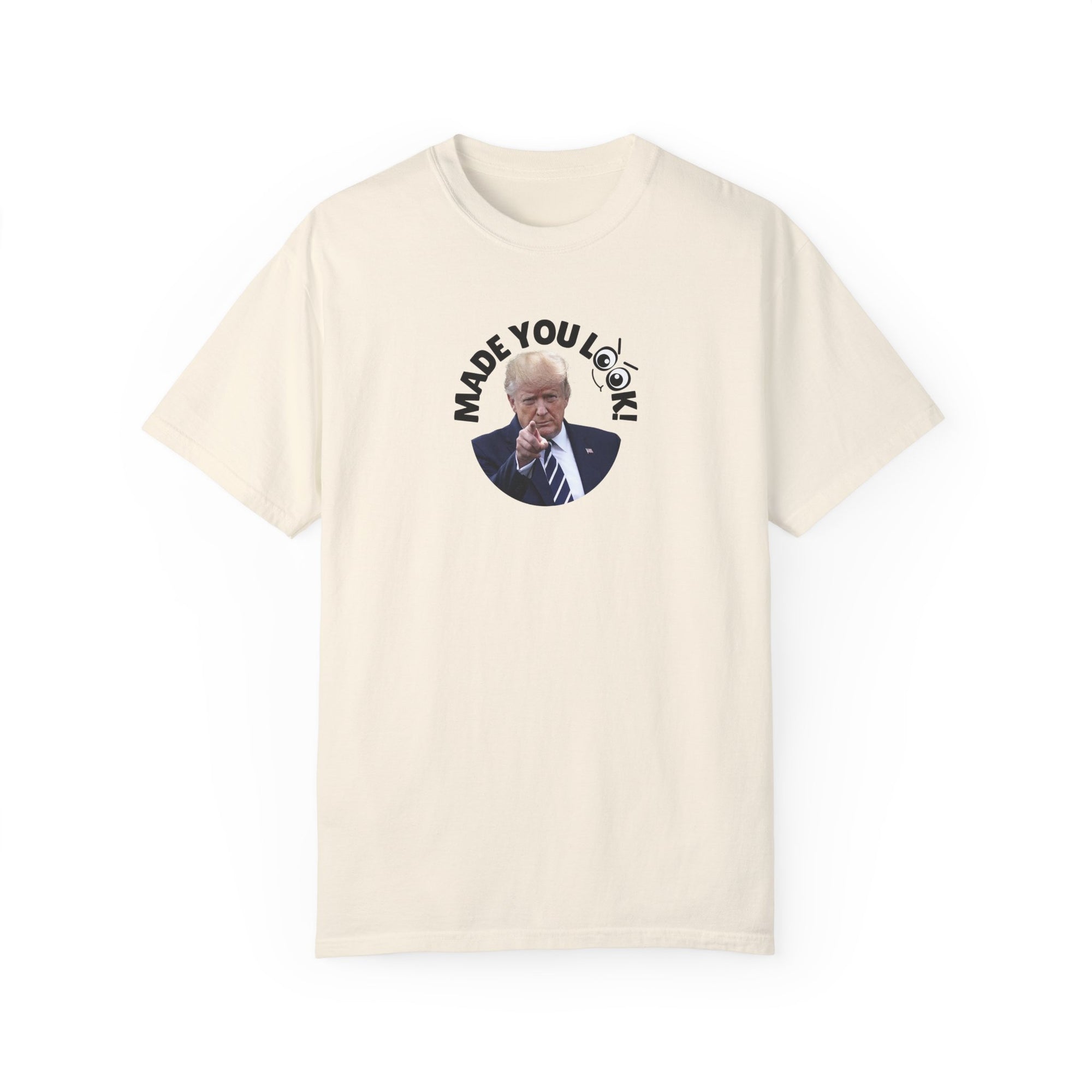 Unisex Garment-Dyed T-Shirt with 'Made You Look!' Design