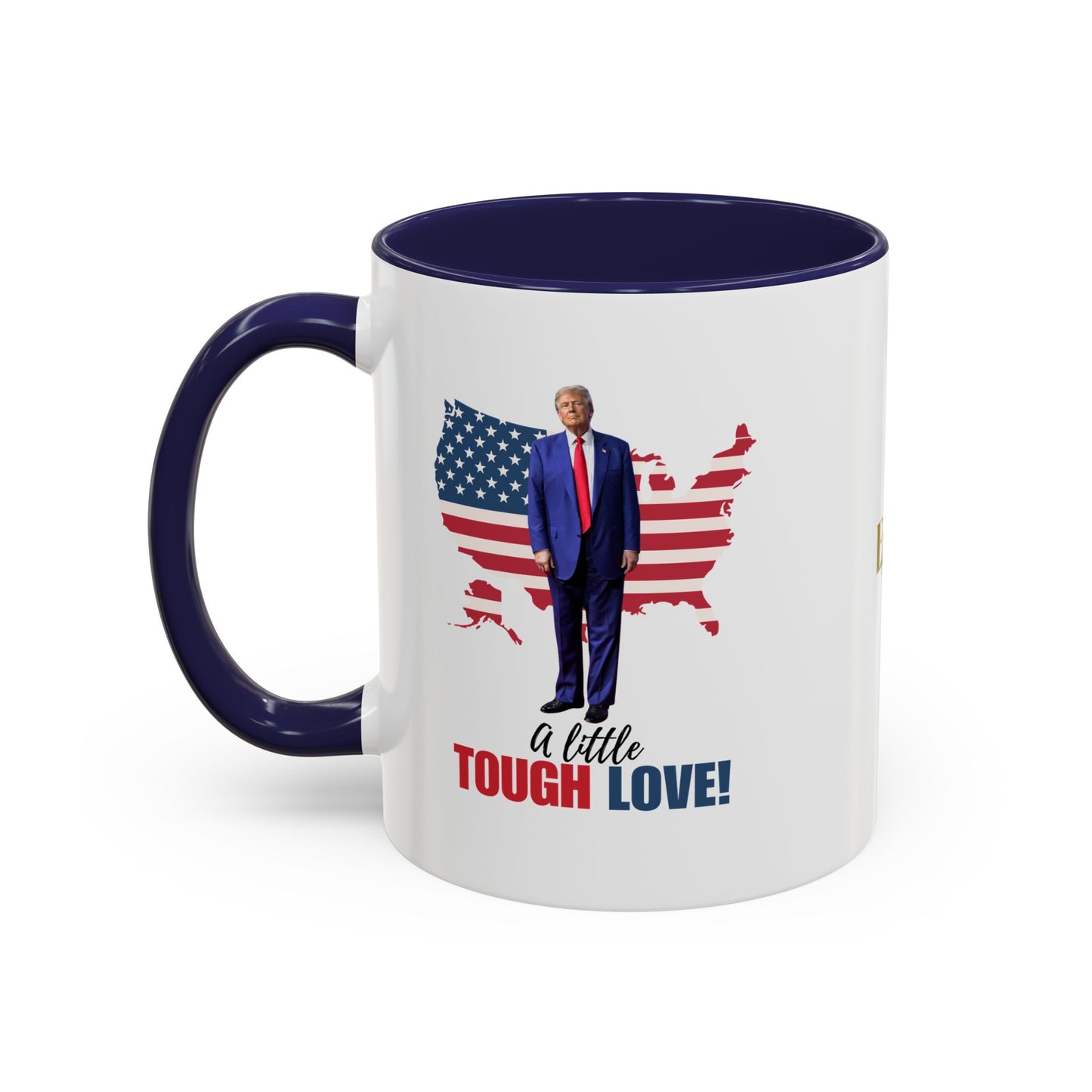 Tough Love Coffee Mug - 11/15oz | Perfect for Patriot Gifts