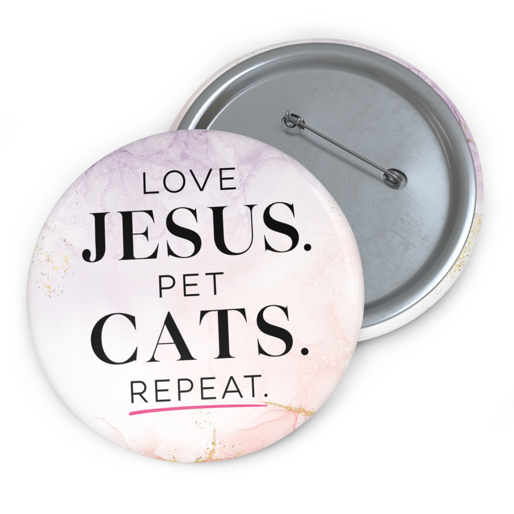 Love Jesus. Pet Cats. Repeat. Pinback Button