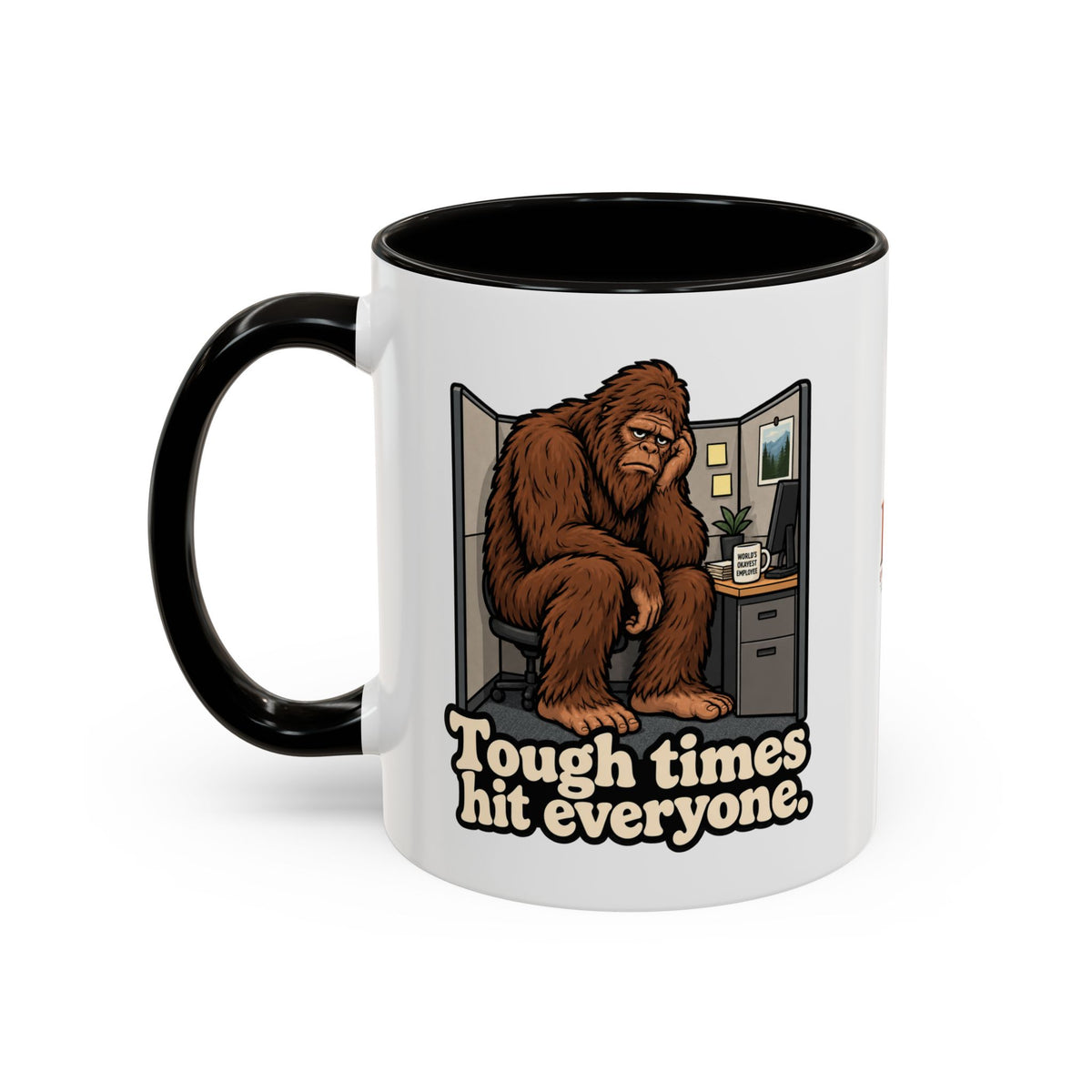 Tough Times Hit Everyone Bigfoot Office Humor Accent Coffee Mug (11oz/15oz)