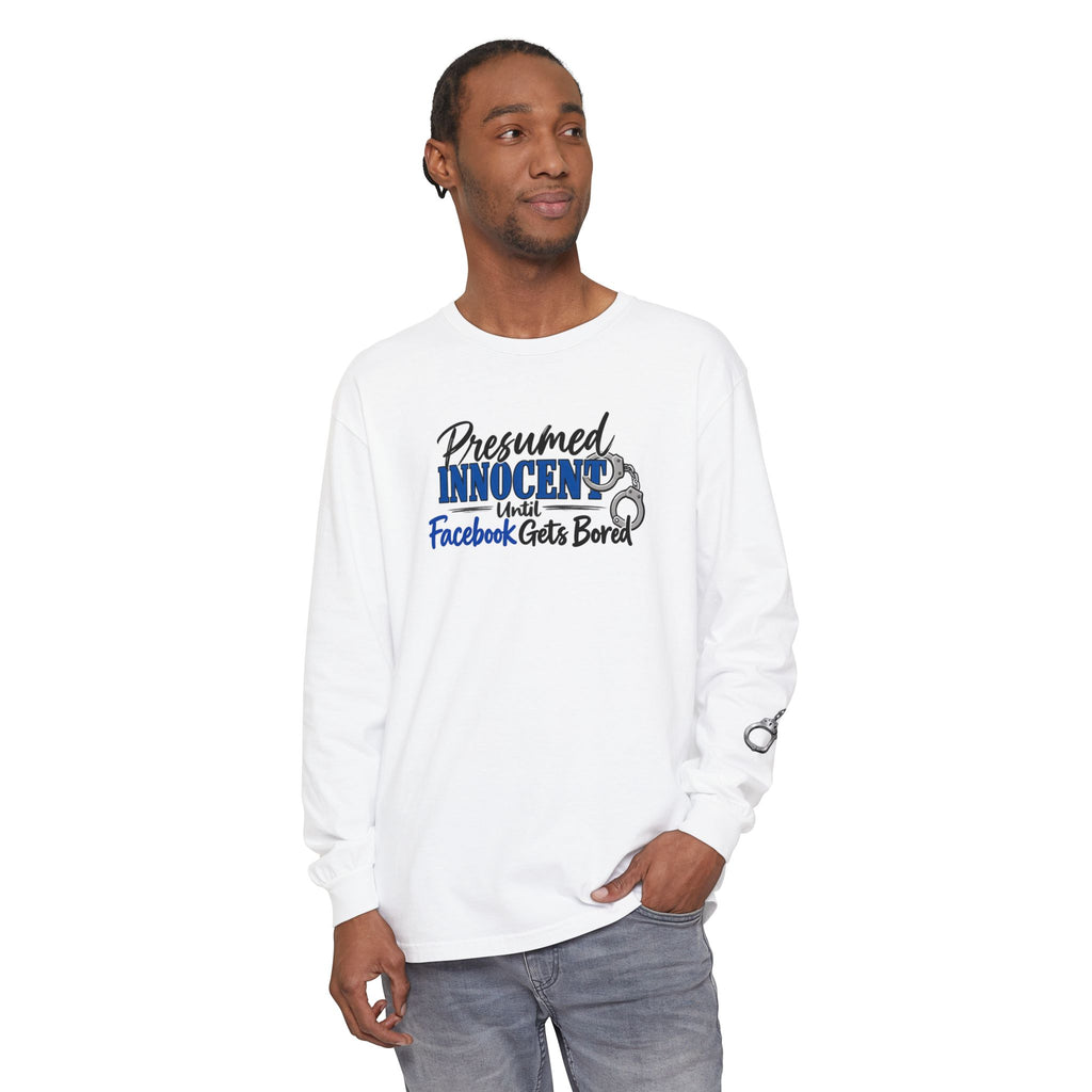 Presumed Innocent Until Facebook Gets Bored Long Sleeve Shirt