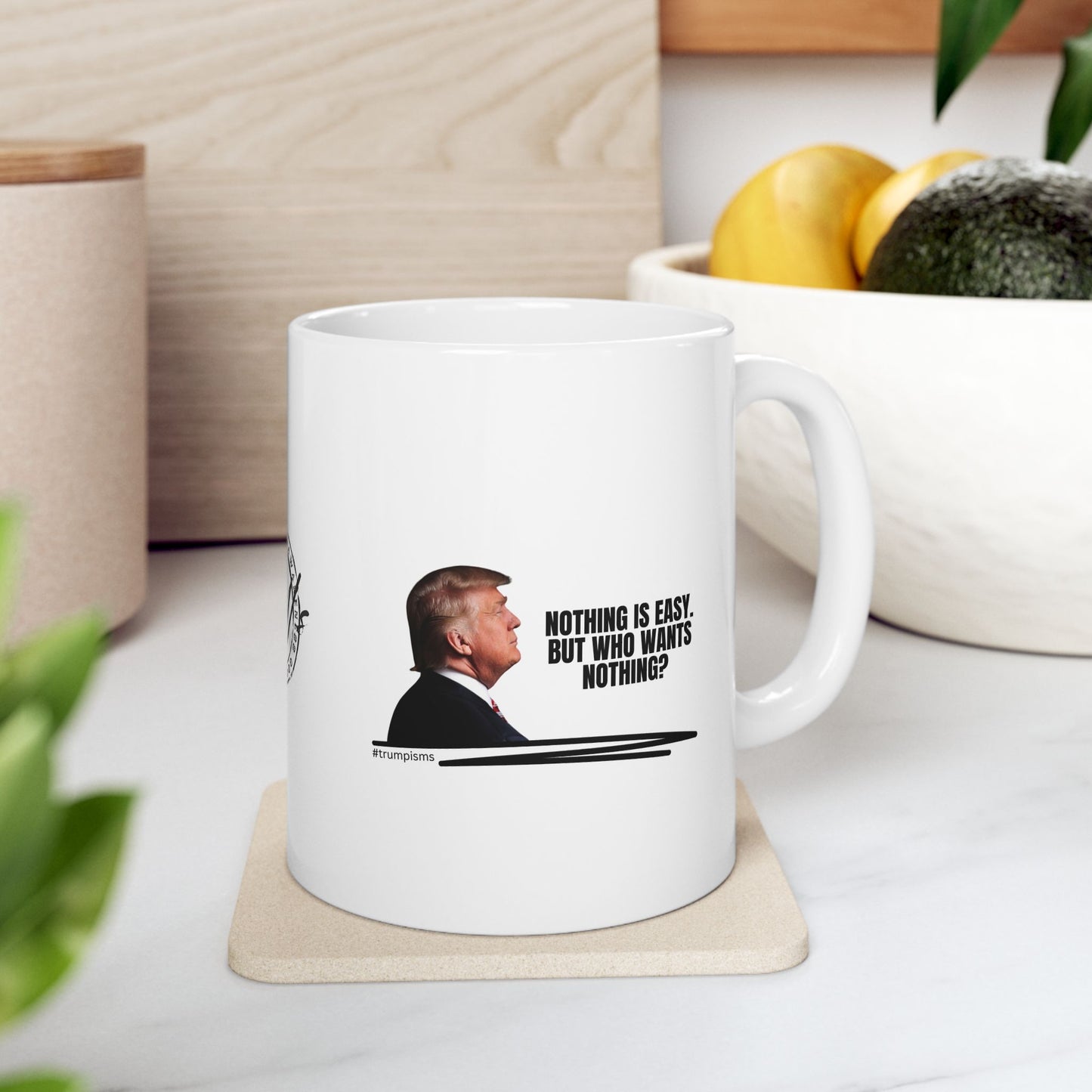 Nothing is Easy: Trumpisms Ceramic Mug, (11oz, 15oz)