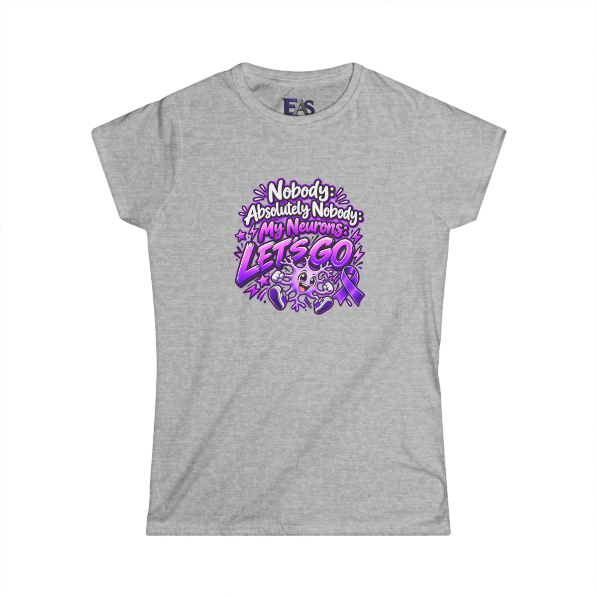 Nobody Absolutely Nobody My Neurons Let’s Go Epilepsy Awareness Women’s T-Shirt