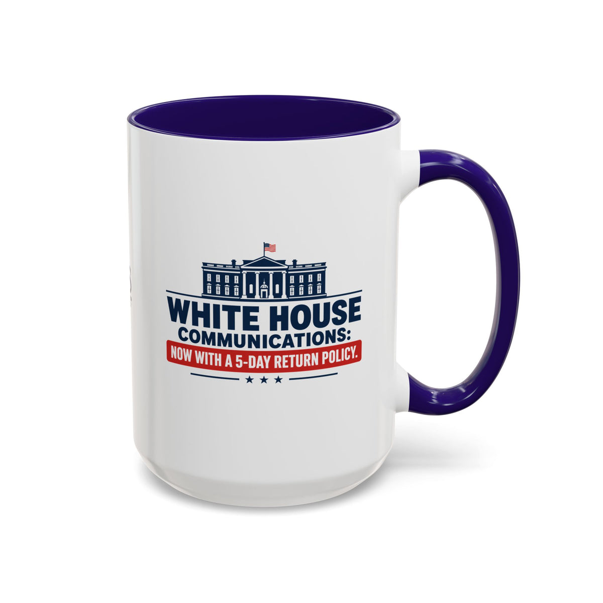 White House Communications 5-Day Return Policy Mug | Funny Political Satire Coffee Cup (11oz/15oz)