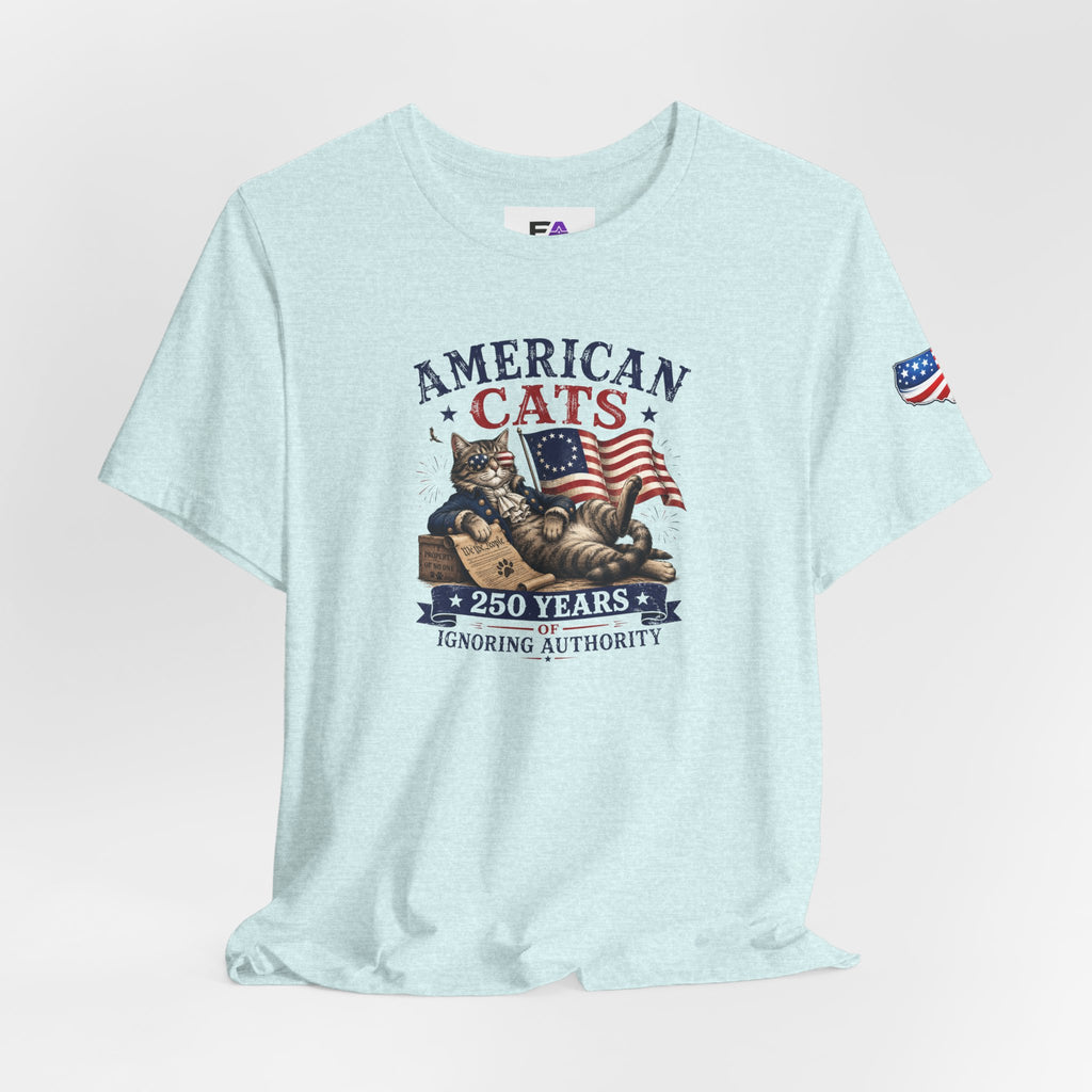 American Cats: 250 Years of Ignoring Authority Patriotic T-Shirt