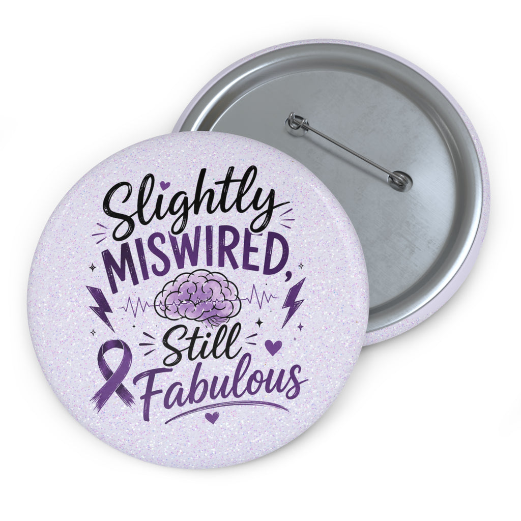 Slightly Miswired, Still Fabulous Epilepsy Awareness Pin Button