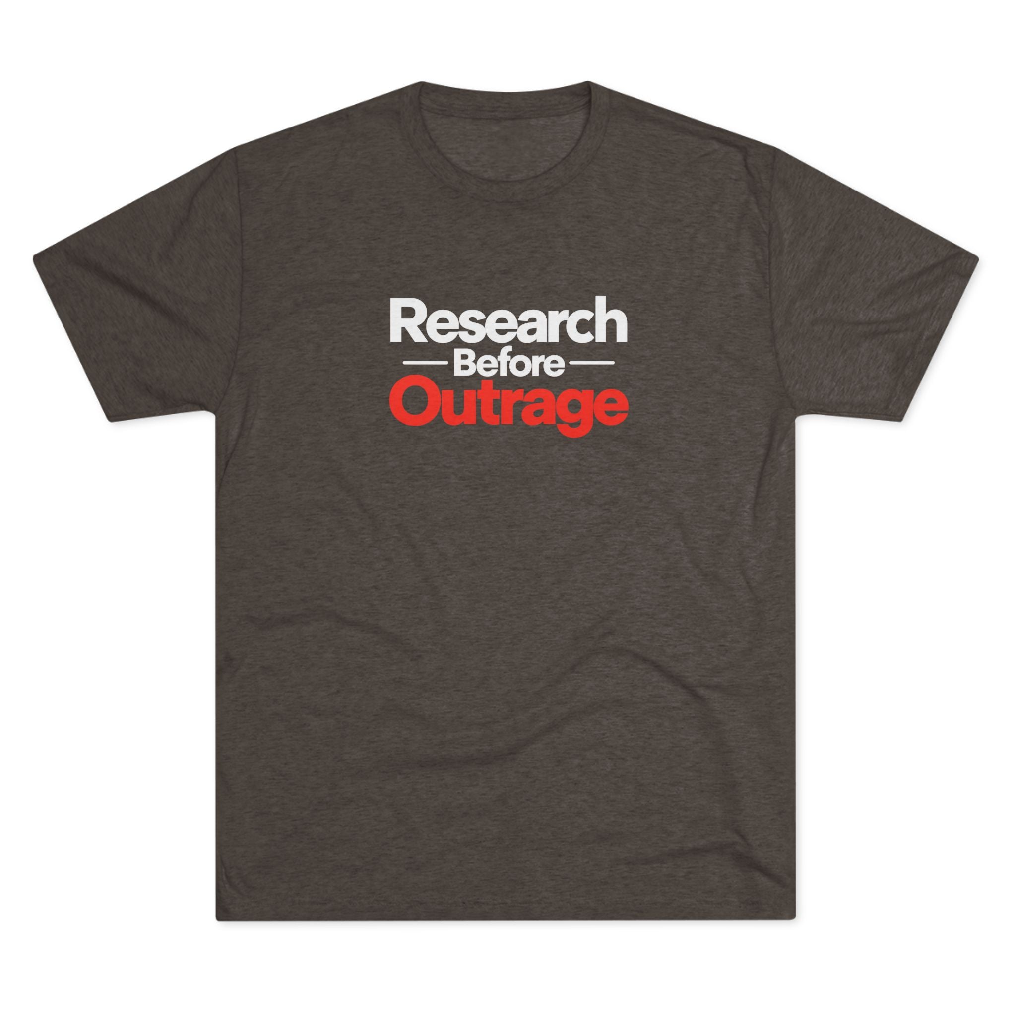 Research Before Outrage Tri-Blend T-Shirt | Social Media & Critical Thinking Tee