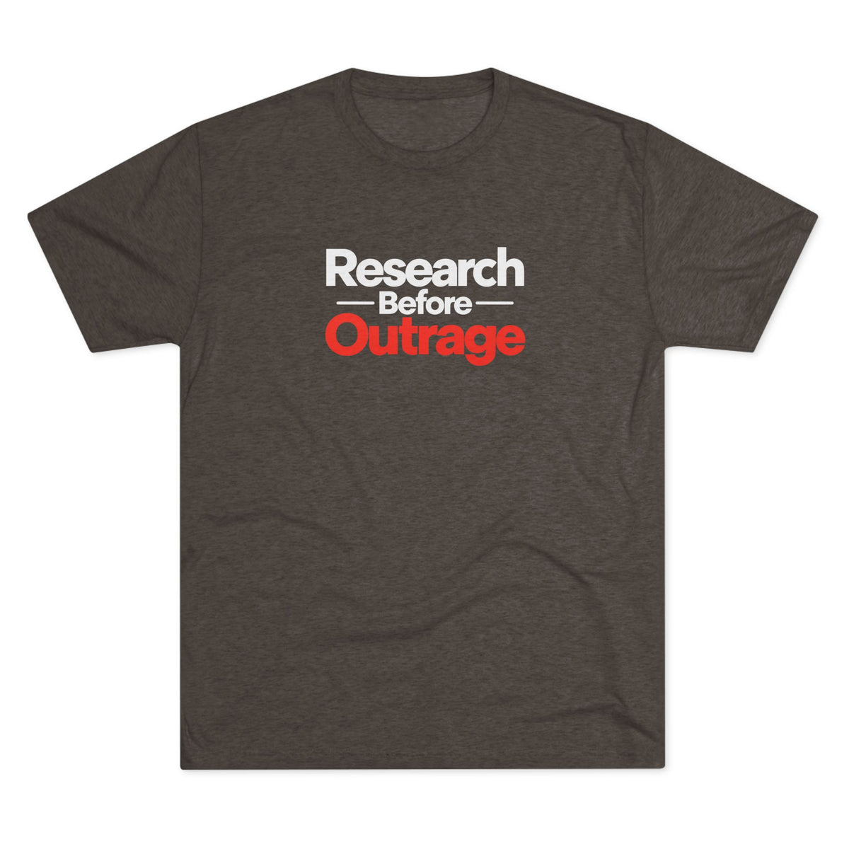 Research Before Outrage Tri-Blend T-Shirt | Social Media & Critical Thinking Tee