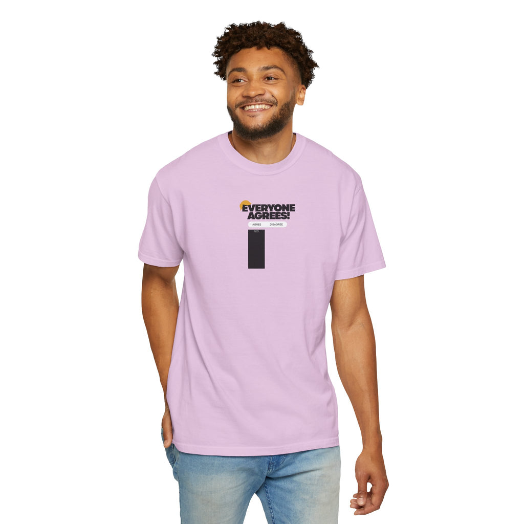 Everyone Agrees – Garment-Dyed Unisex T-Shirt