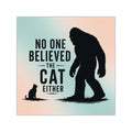 No One Believed the Cat Either Bigfoot Sticker
