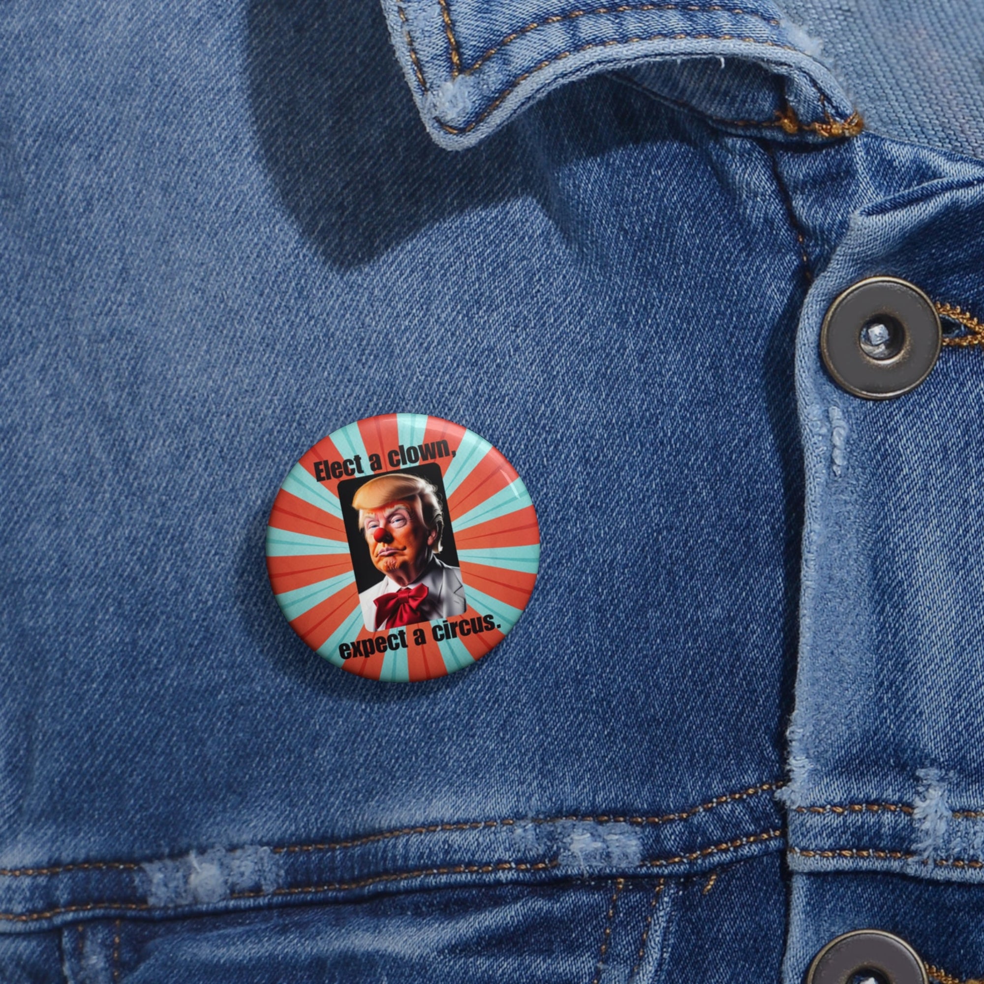 Political Pin Buttons - "Elect a Clown, Expect a Circus" Printify