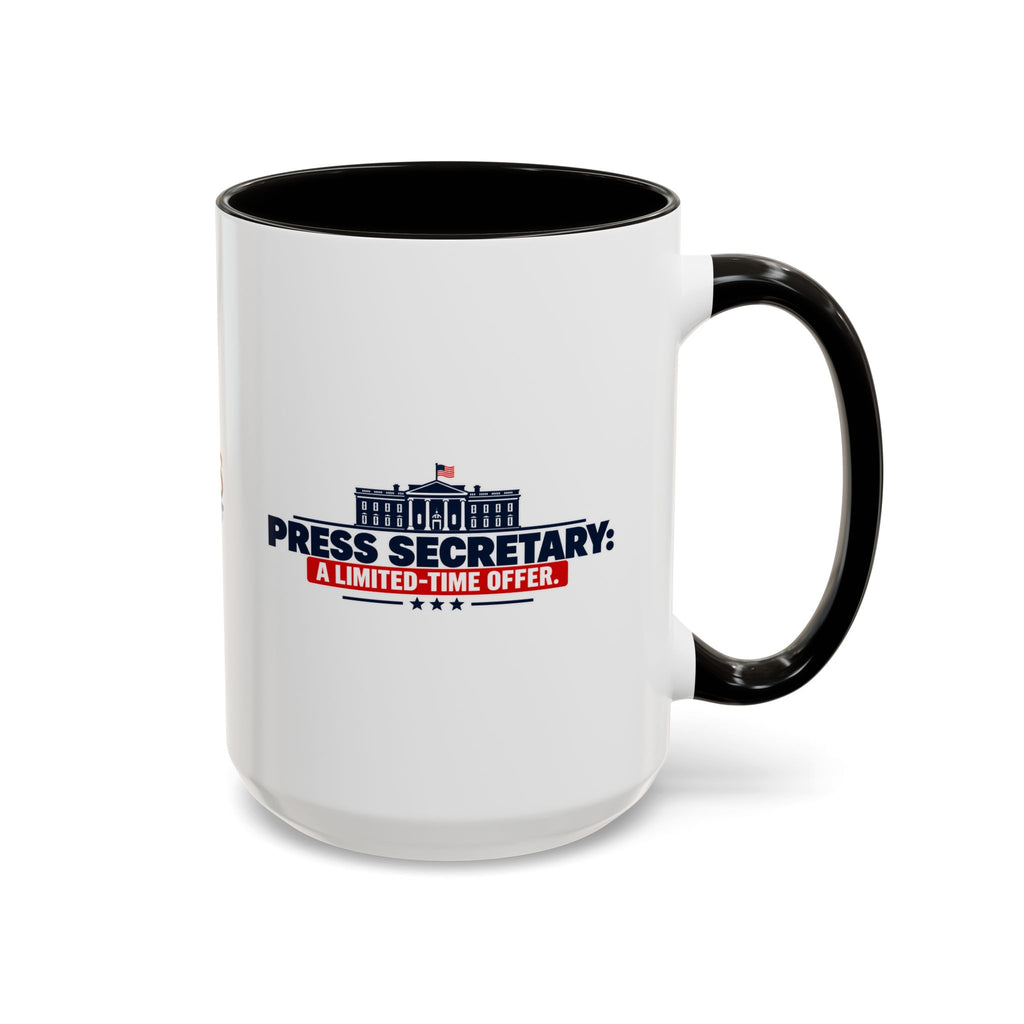 Press Secretary: A Limited-Time Offer Mug | Funny Political Humor Coffee Cup | 11 oz & 15 oz