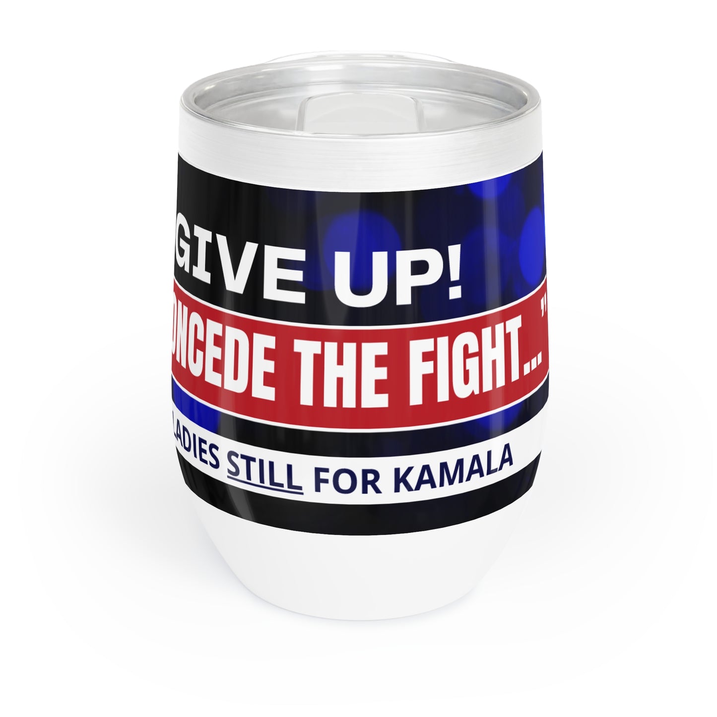 Never Give Up - Kamala Chill Wine Tumbler