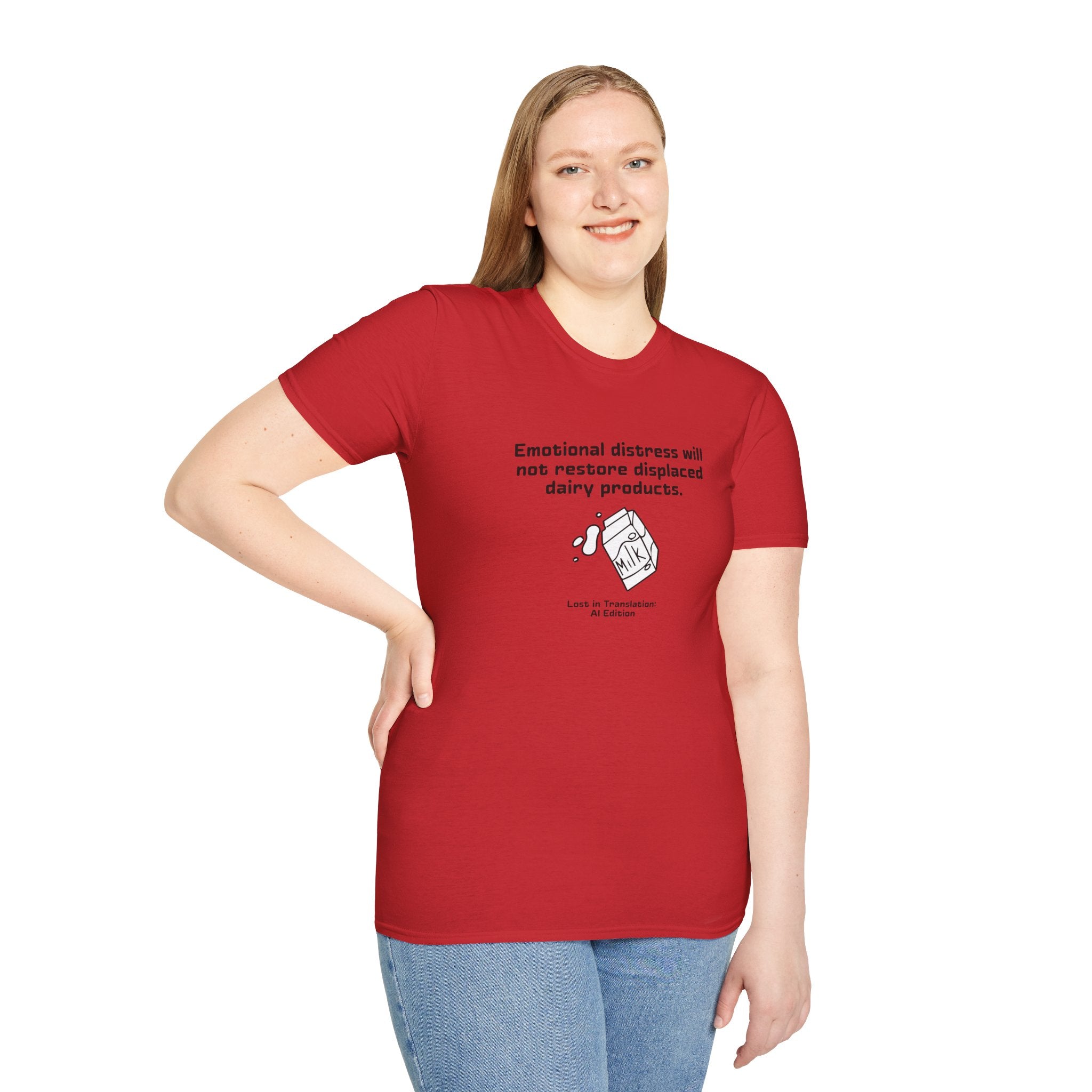 AI Translation: Emotional Distress Will Not Restore Displaced Dairy Products T-Shirt
