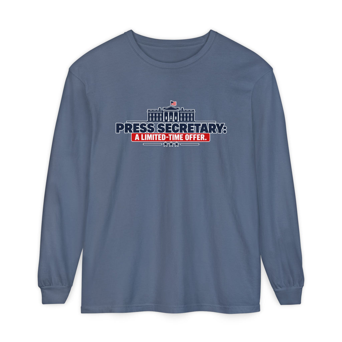 Press Secretary: A Limited-Time Offer Long Sleeve Shirt | Funny Political Satire