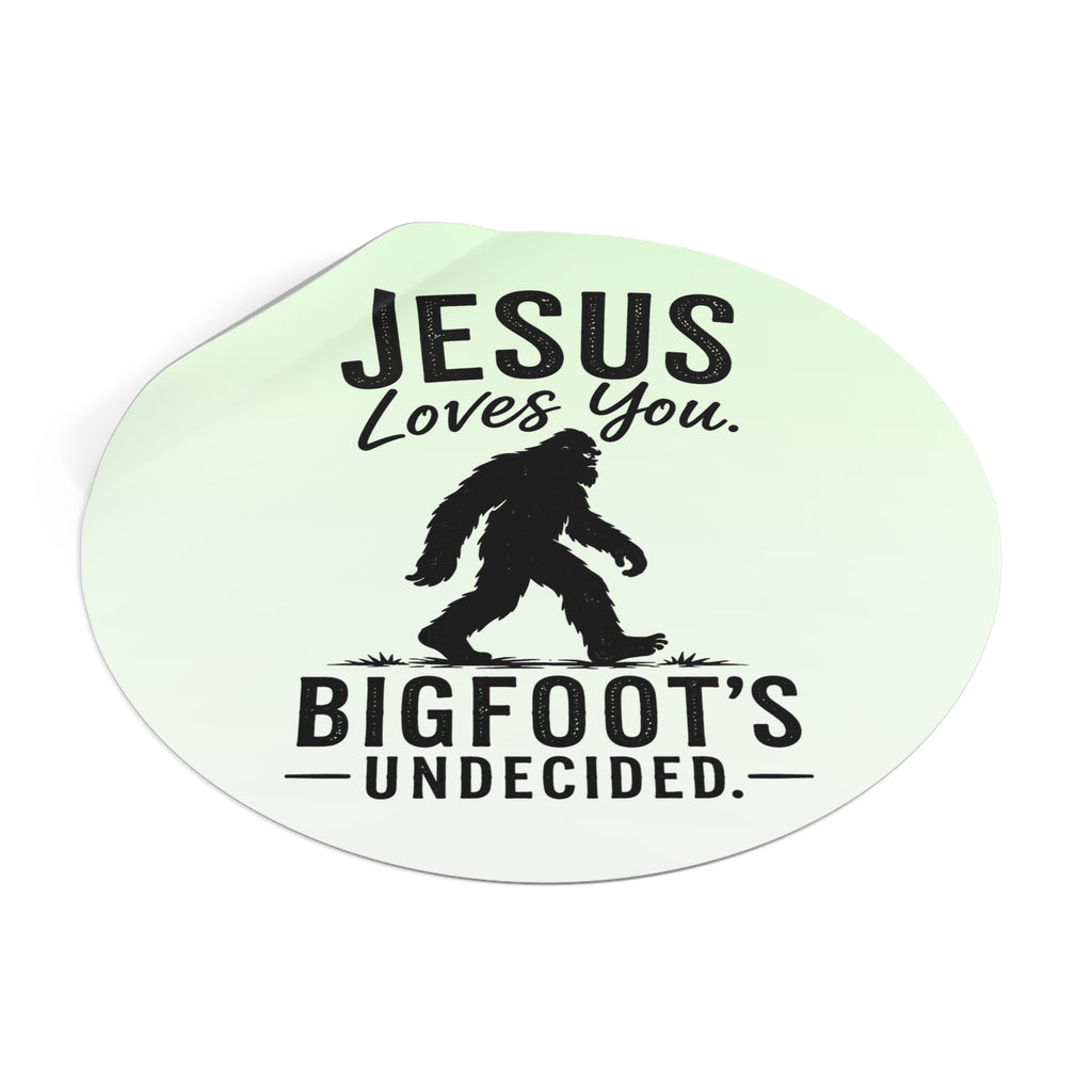 Jesus Loves You. Bigfoot’s Undecided. Vinyl Sticker