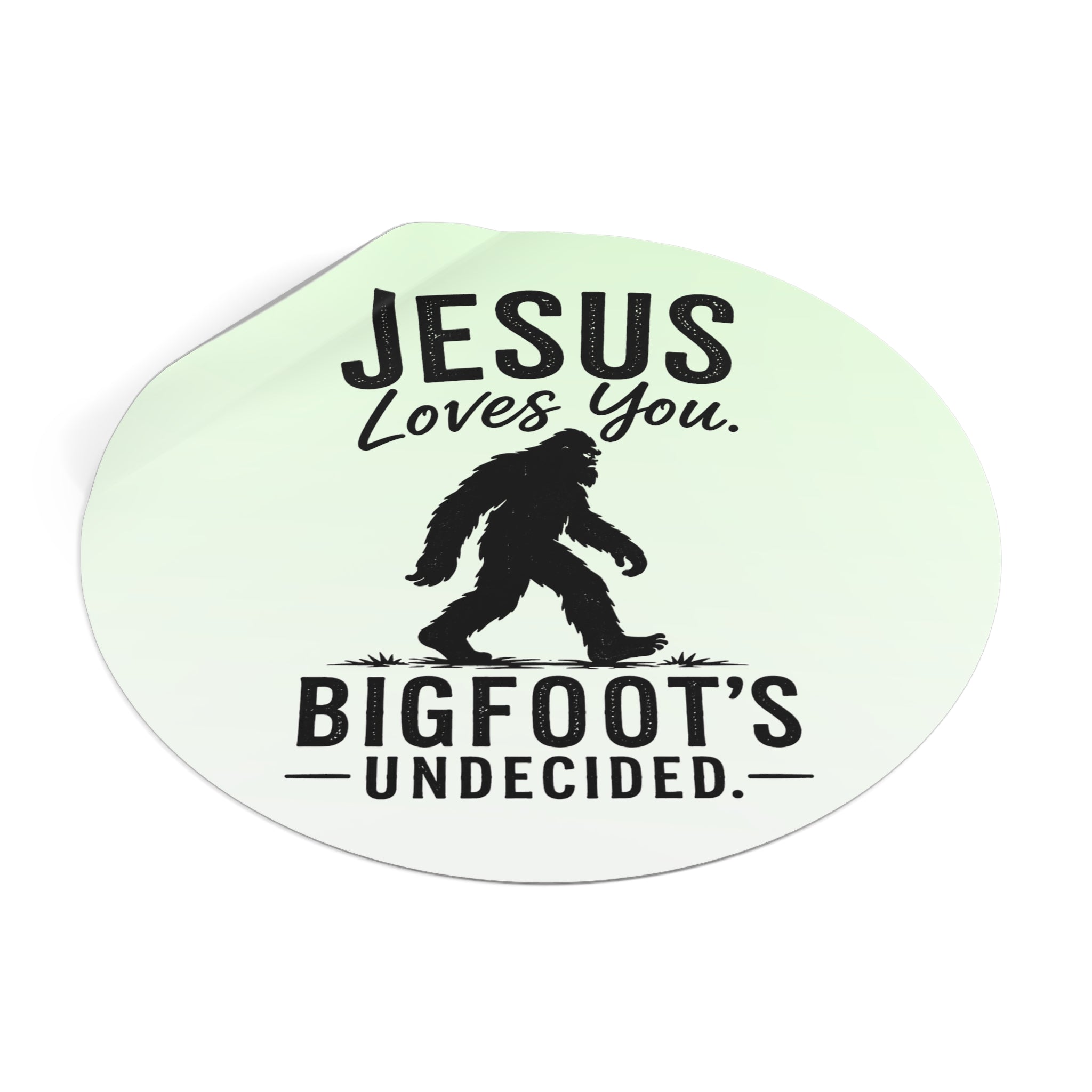 Jesus Loves You. Bigfoot’s Undecided. Vinyl Sticker