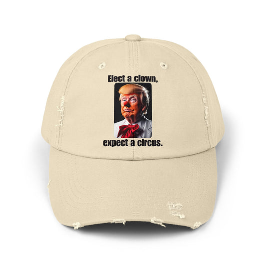 Unisex Distressed Cap - "Elect a Clown, Expect a Circus" Statement Hat - Casual Fun Wear Printify