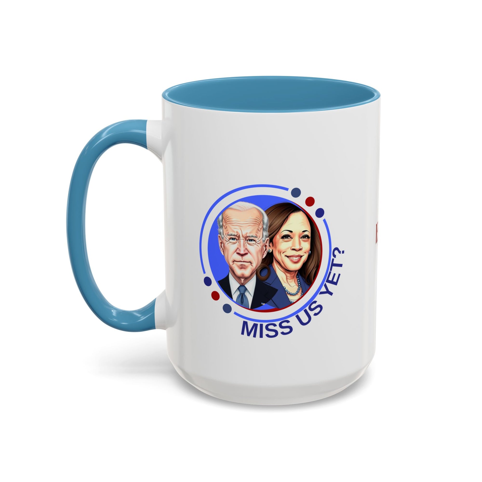 Political Humor Coffee Mug - "Miss Us Yet?" - 11/15oz Accent Mug