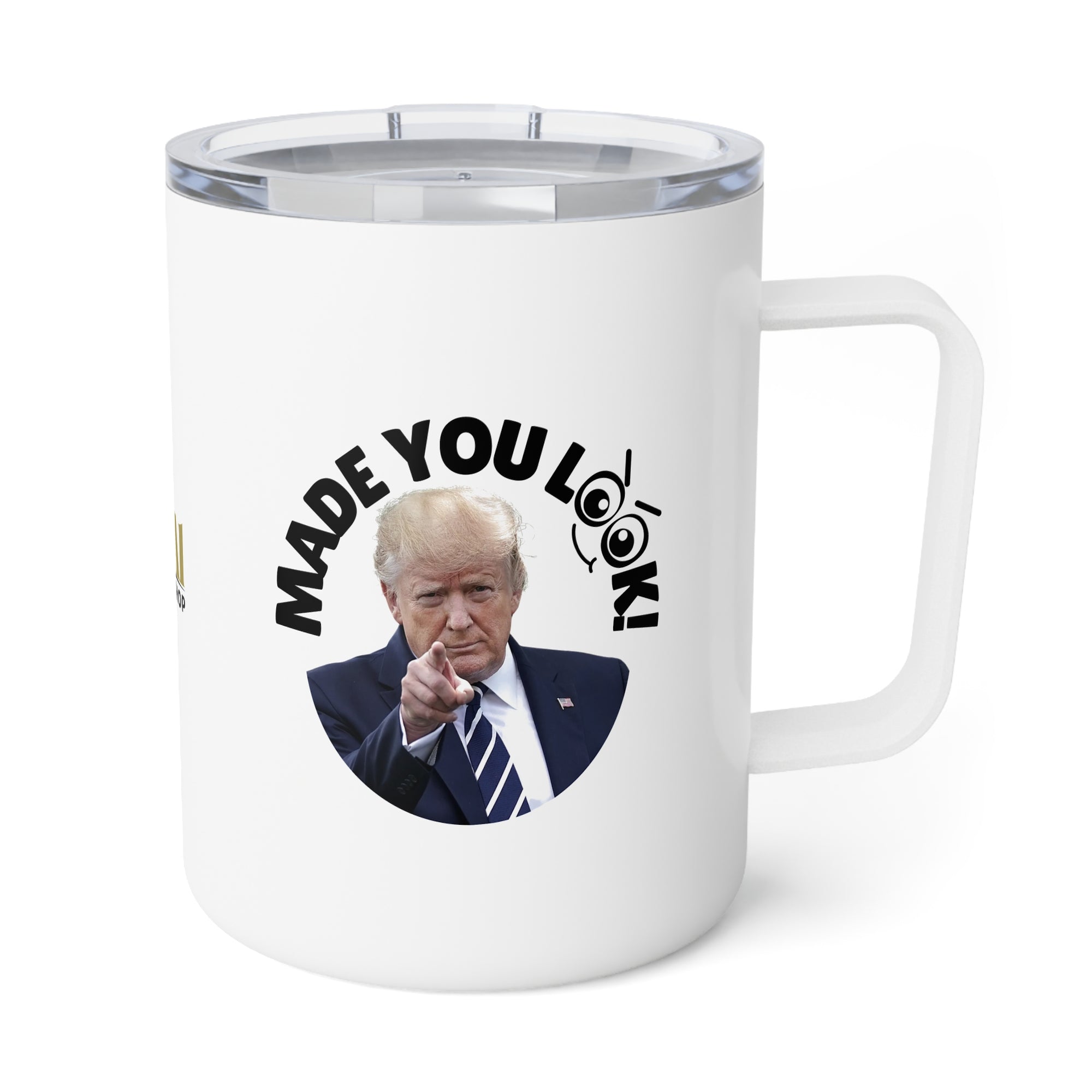 Made You Look Insulated Coffee Mug - 10oz Travel Cup
