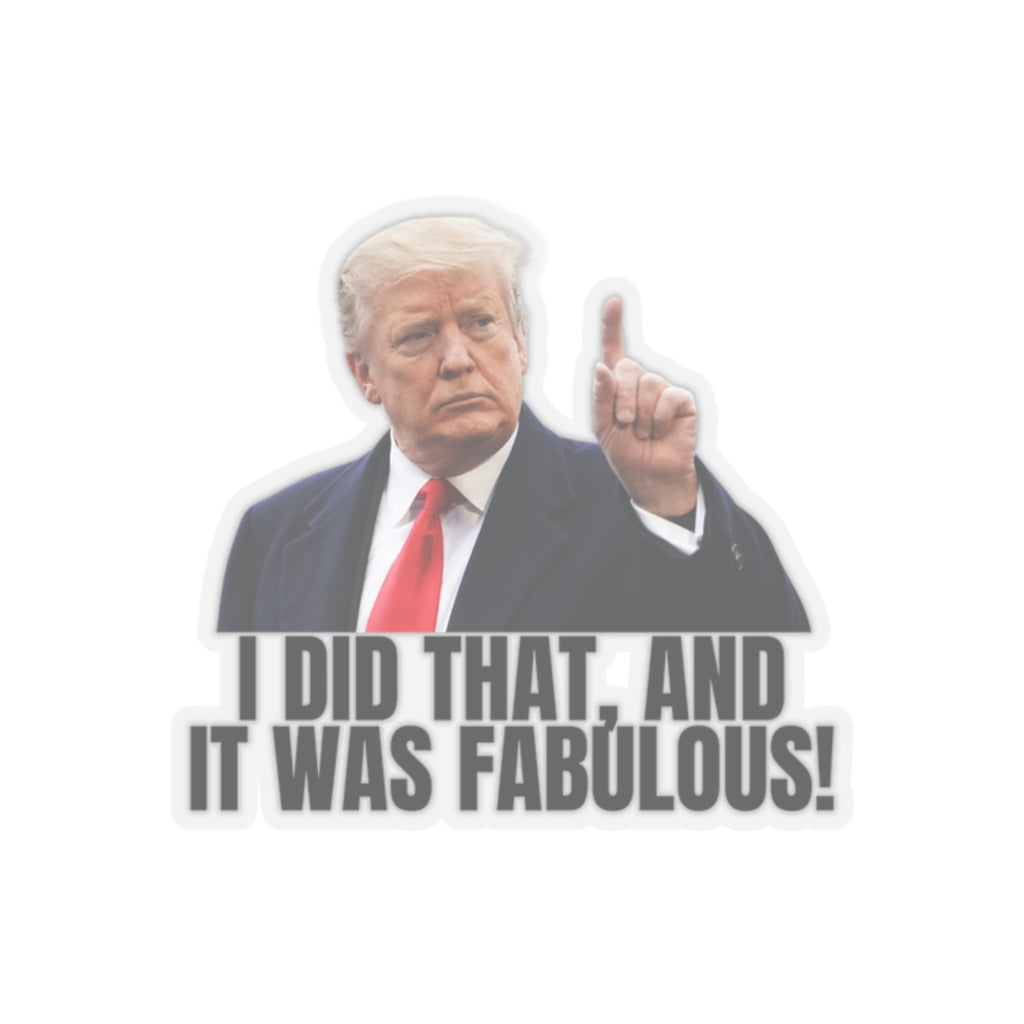 I Did That Kiss-Cut Stickers | Humor & Political Fun