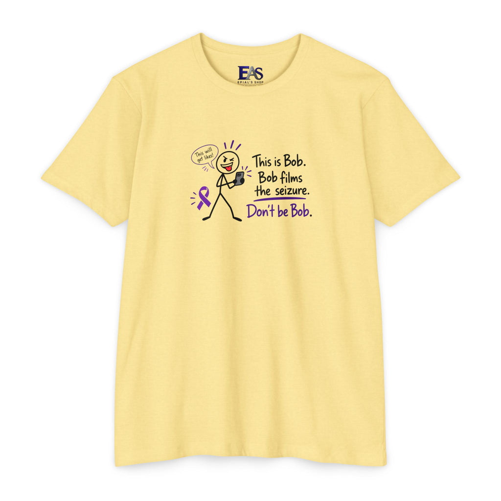 Don’t Be Bob: Bob Films the Seizure Epilepsy Awareness T-Shirt