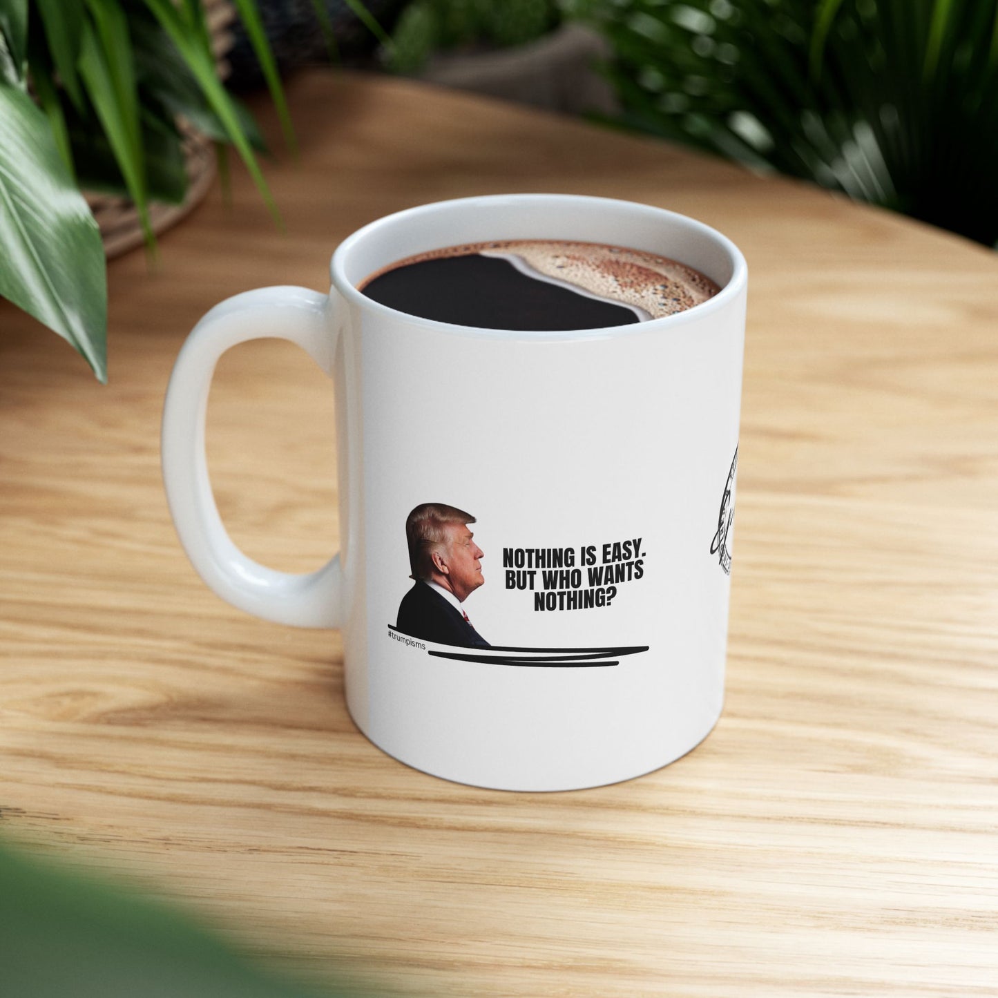 Nothing is Easy: Trumpisms Ceramic Mug, (11oz, 15oz)