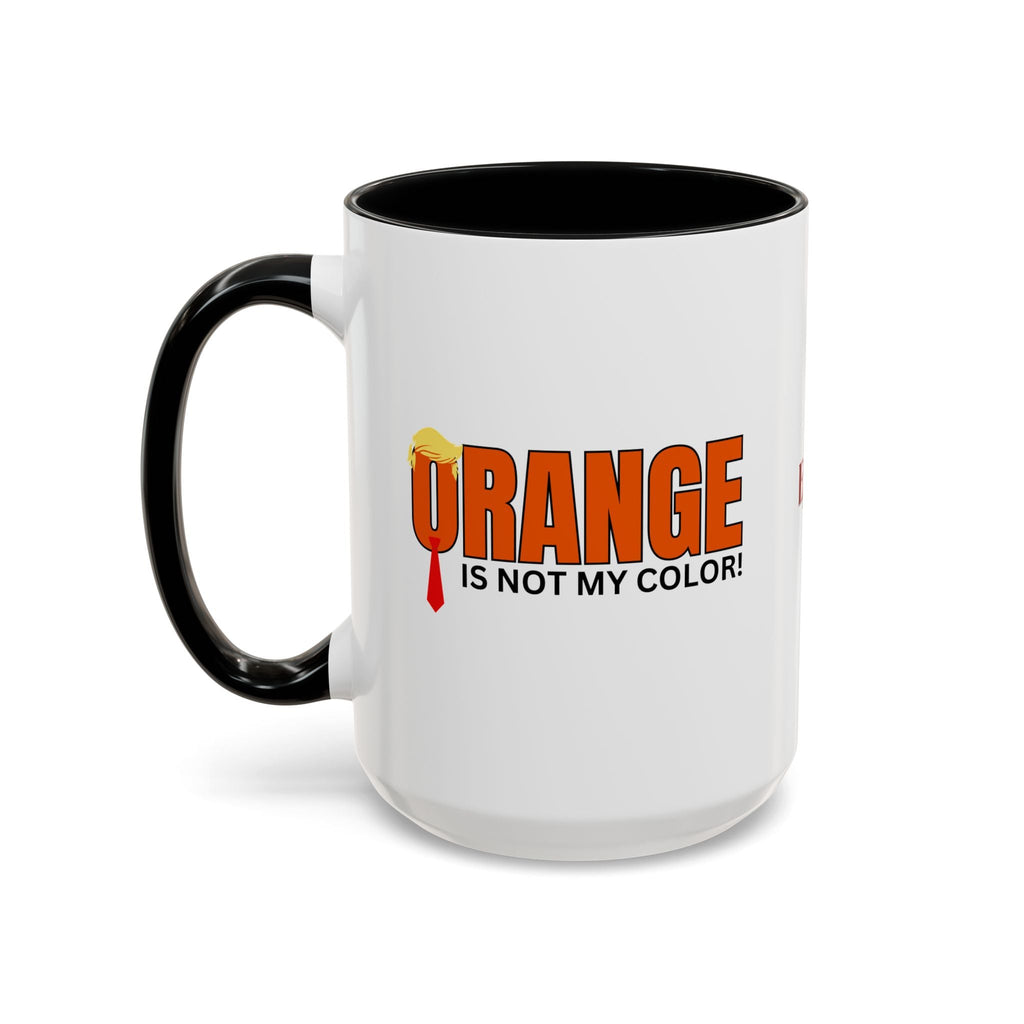 Funny "Orange Is Not My Color" Coffee Mug - 11oz & 15oz Printify