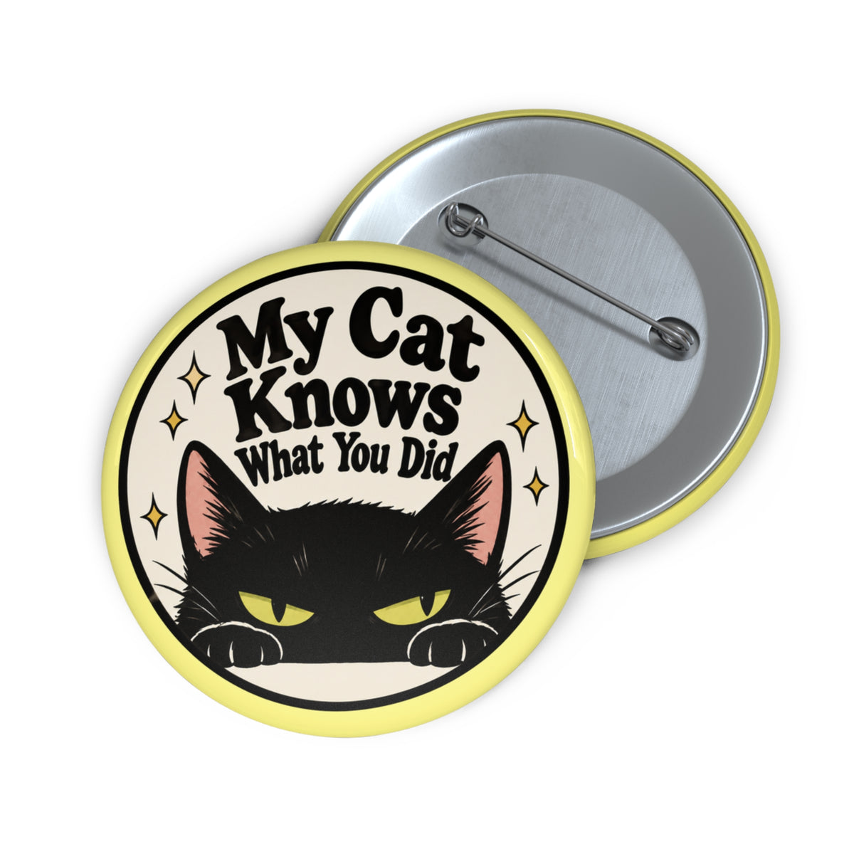 My Cat Knows What You Did Pinback Button | Funny Black Cat Pin